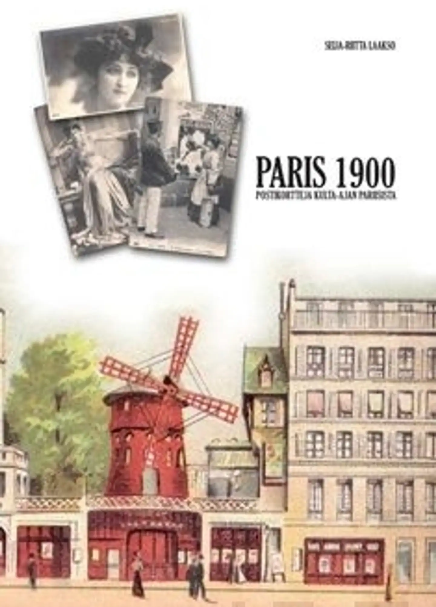Laakso, Paris 1900 - postikortteja kulta-ajan Pariisista