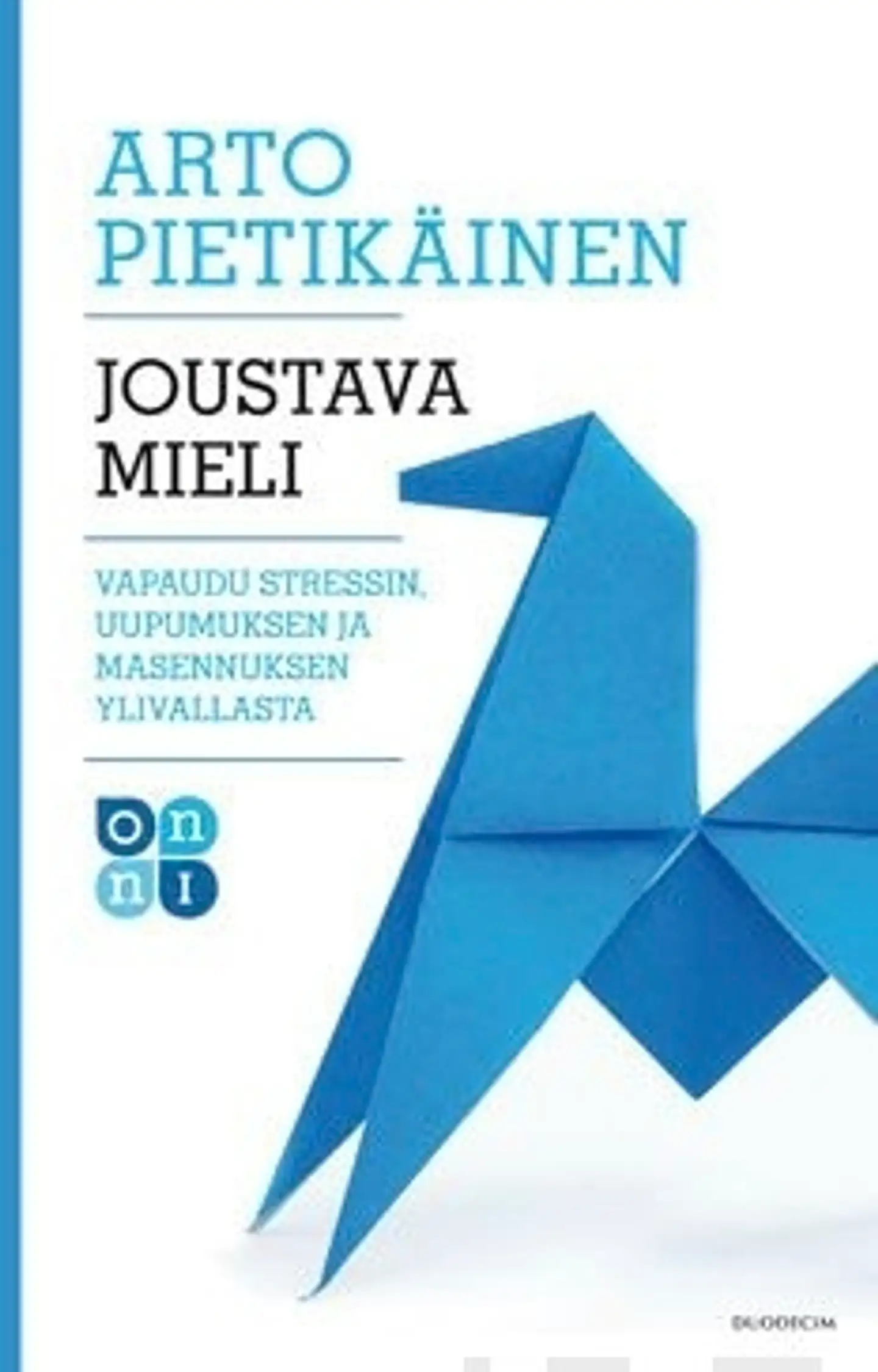 Pietikäinen, Joustava mieli - Vapaudu stressin, uupumuksen ja masennuksen ylivallasta