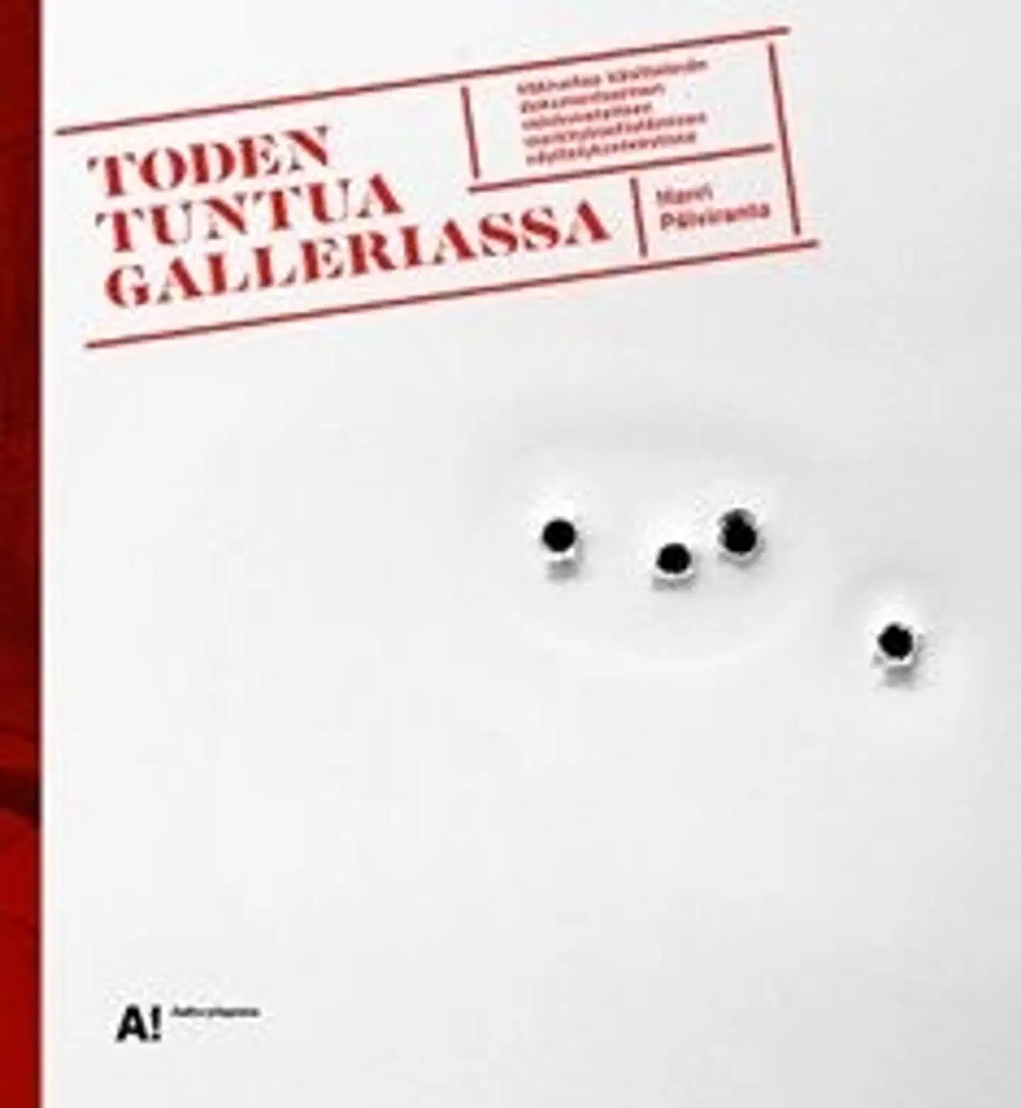 Pälviranta, Toden tuntua galleriassa - väkivaltaa käsittelevän dokumentaarisen valokuvataiteen merkityksellistäminennäyttelykontekstissa
