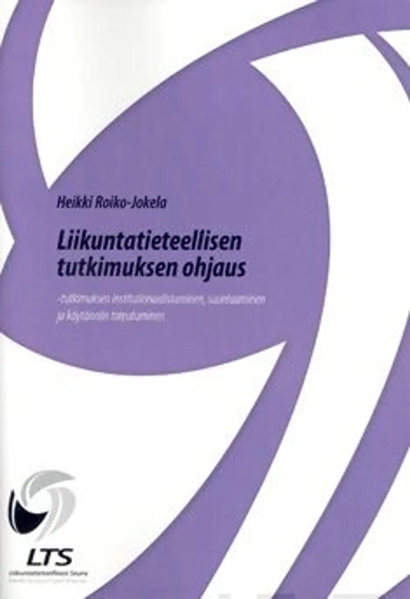 Roiko-Jokela, Liikuntatieteellisen tutkimuksen ohjaus - tutkimuksen institutionaalistuminen, suuntaaminen ja käytännön toteutuminen