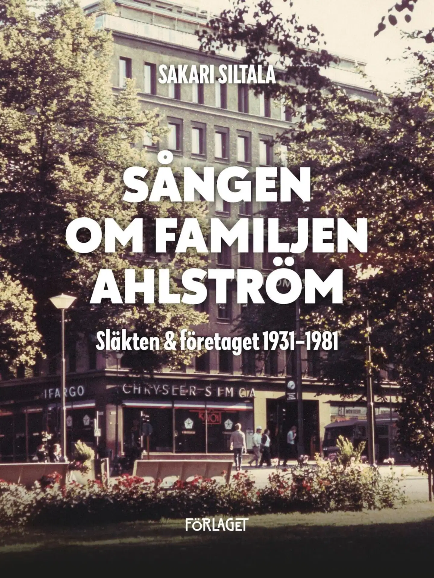 Siltala, Sången om familjen Ahlström - Släkten och företaget 1931-1981