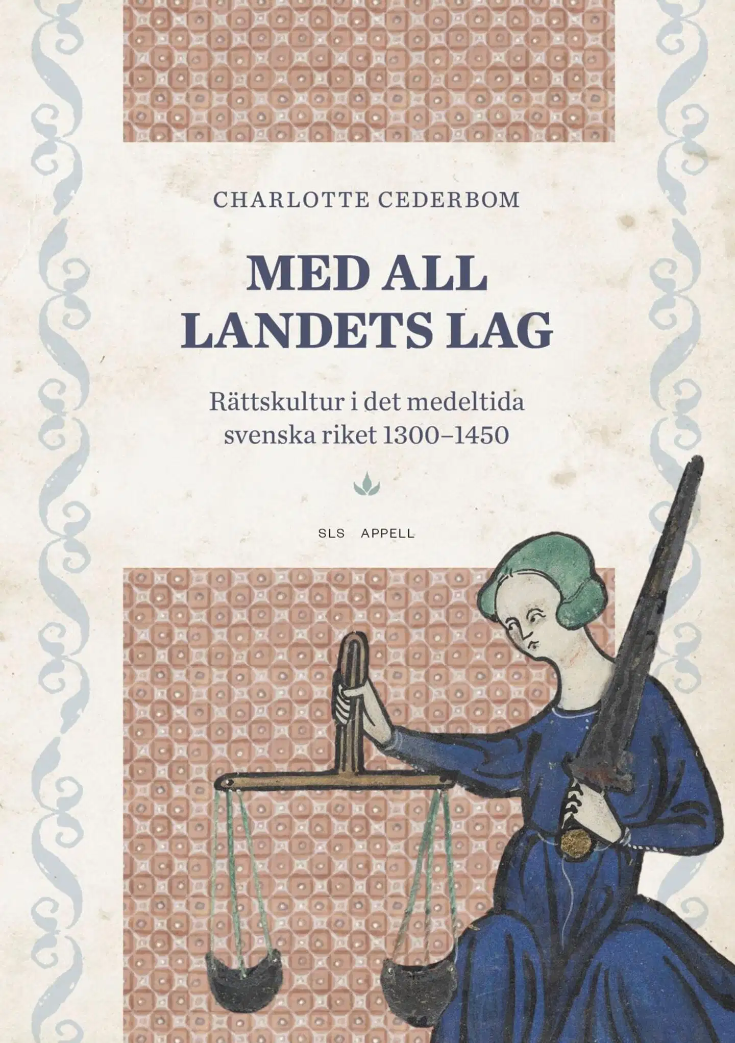 Cederbom, Med all landets lag - Rättskultur i det medeltida svenska riket 1300–1450