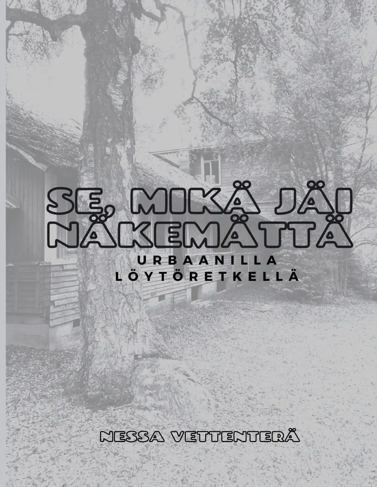 Vettenterä, Se, mikä jäi näkemättä - Urbaanilla löytöretkellä