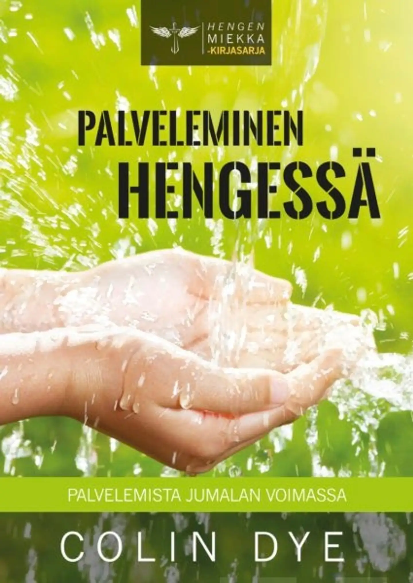 Dye, Palveleminen Hengessä - Palvelemista Jumalan voimassa