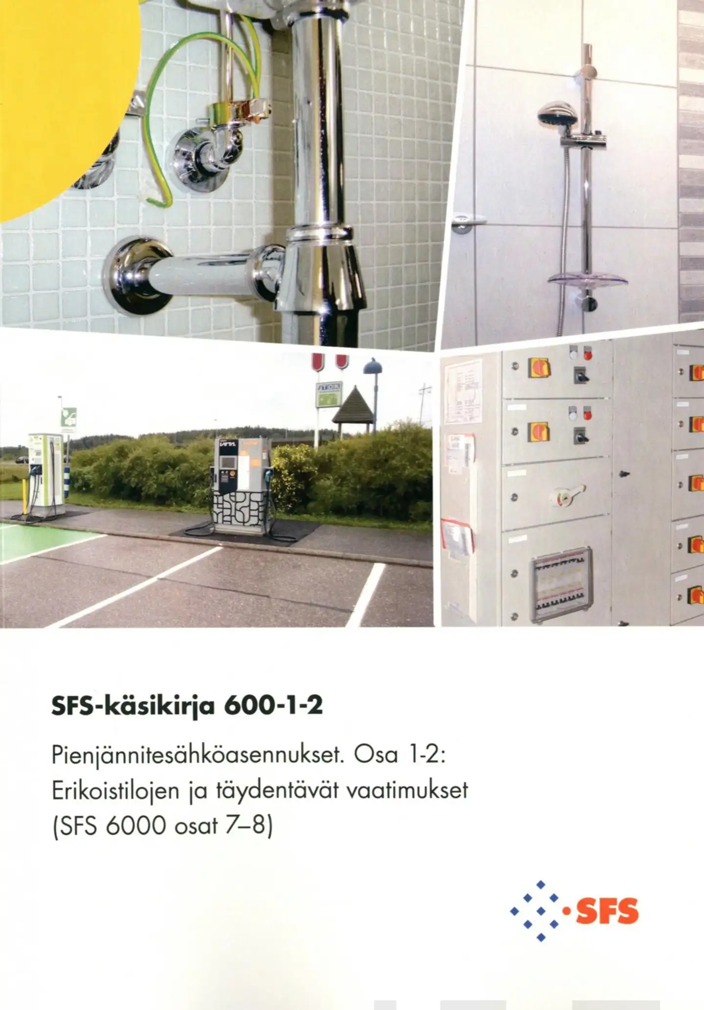 Pienjännitesähköasennukset - Osa 1-2 : Erikoistilojen ja täydentävät vaatimukset (SFS 6000 osat 7-8)