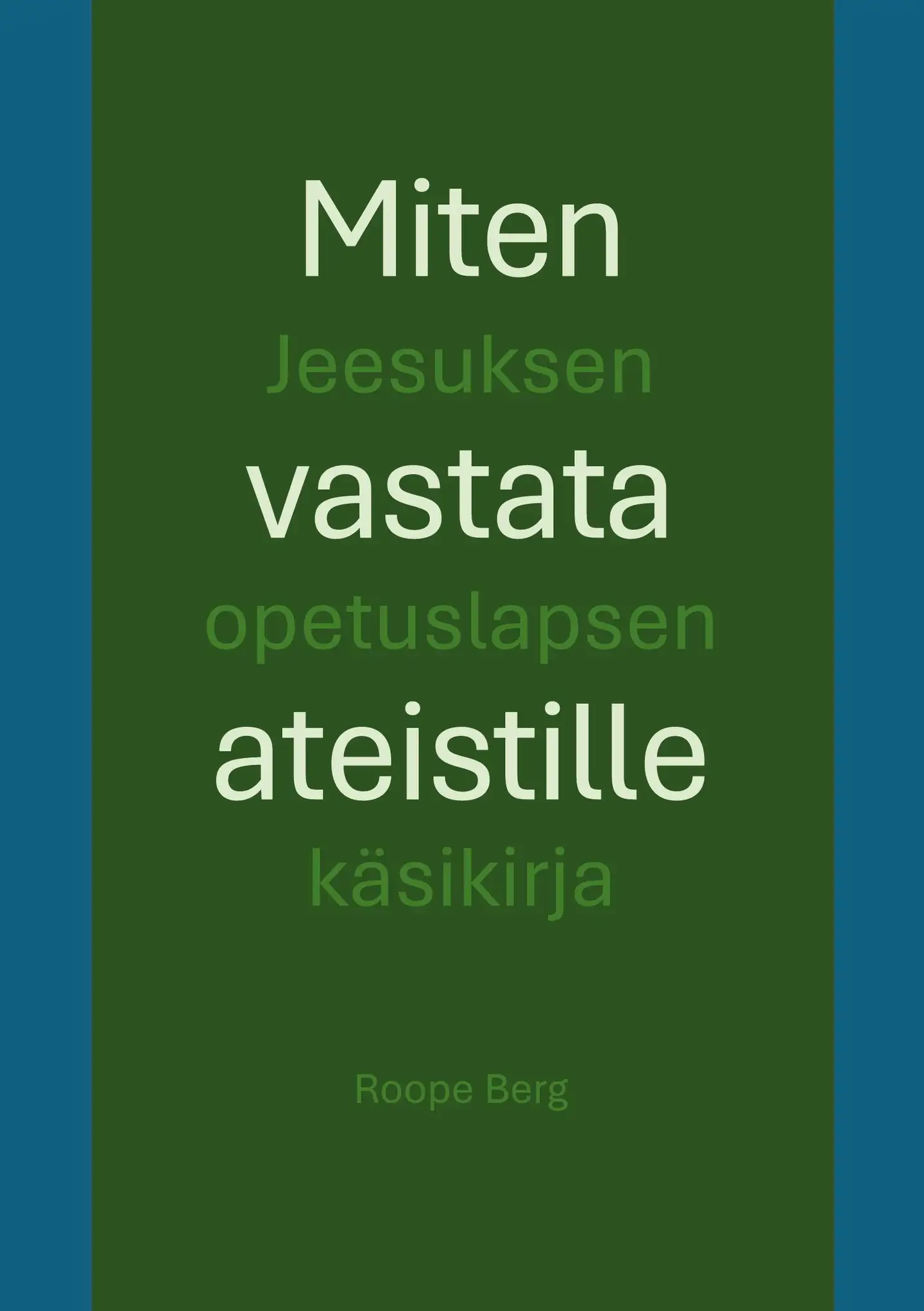 Berg, Miten vastata ateistille - Jeesuksen opetuslapsen käsikirja