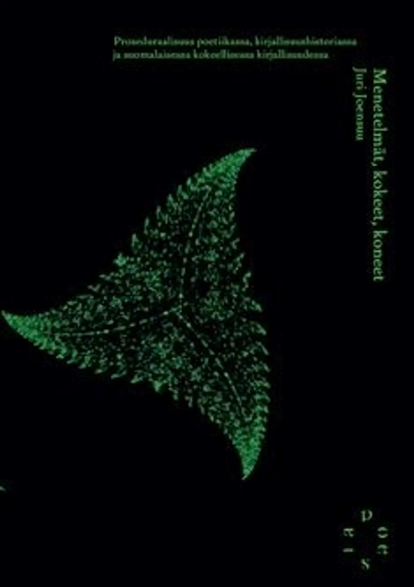 Joensuu, Menetelmät, kokeet, koneet - proseduraalisuus poetiikassa, kirjallisuushistoriassa ja suomalaisessa kokeellisessa kirjallisuudessa