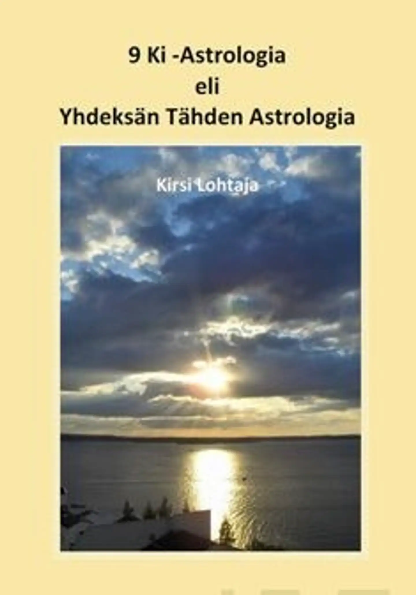 Lohtaja, 9 Ki -Astrologia eli Yhdeksän Tähden Astrologia - mukana johdatus numerologiaan, perinteiseen kiinalaiseen lääketieteeseen sekä sisustus-fengshuihin