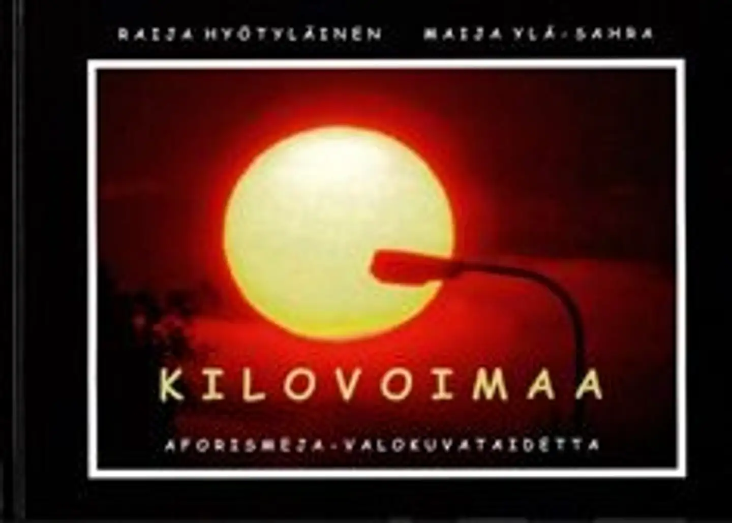 Hyötyläinen, Kilovoimaa - aforismeja ja valokuvataidetta