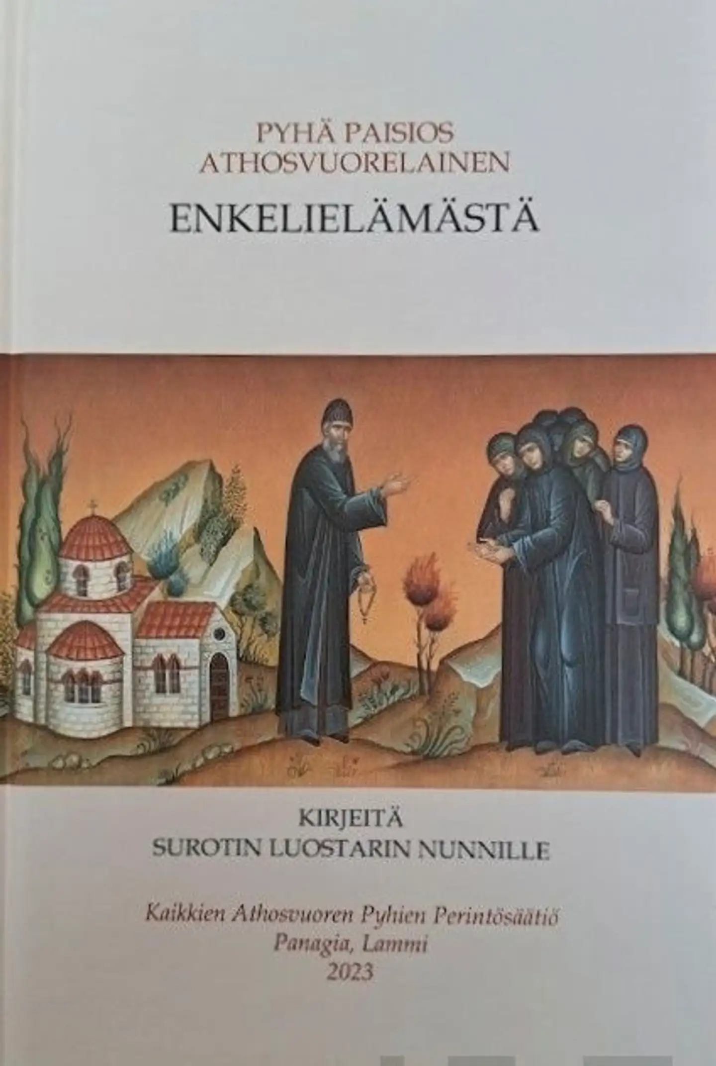 Enkelielämästä: Pyhän Paisios Athosvuorelaisen kirjeitä Surotin luostarin nunnille