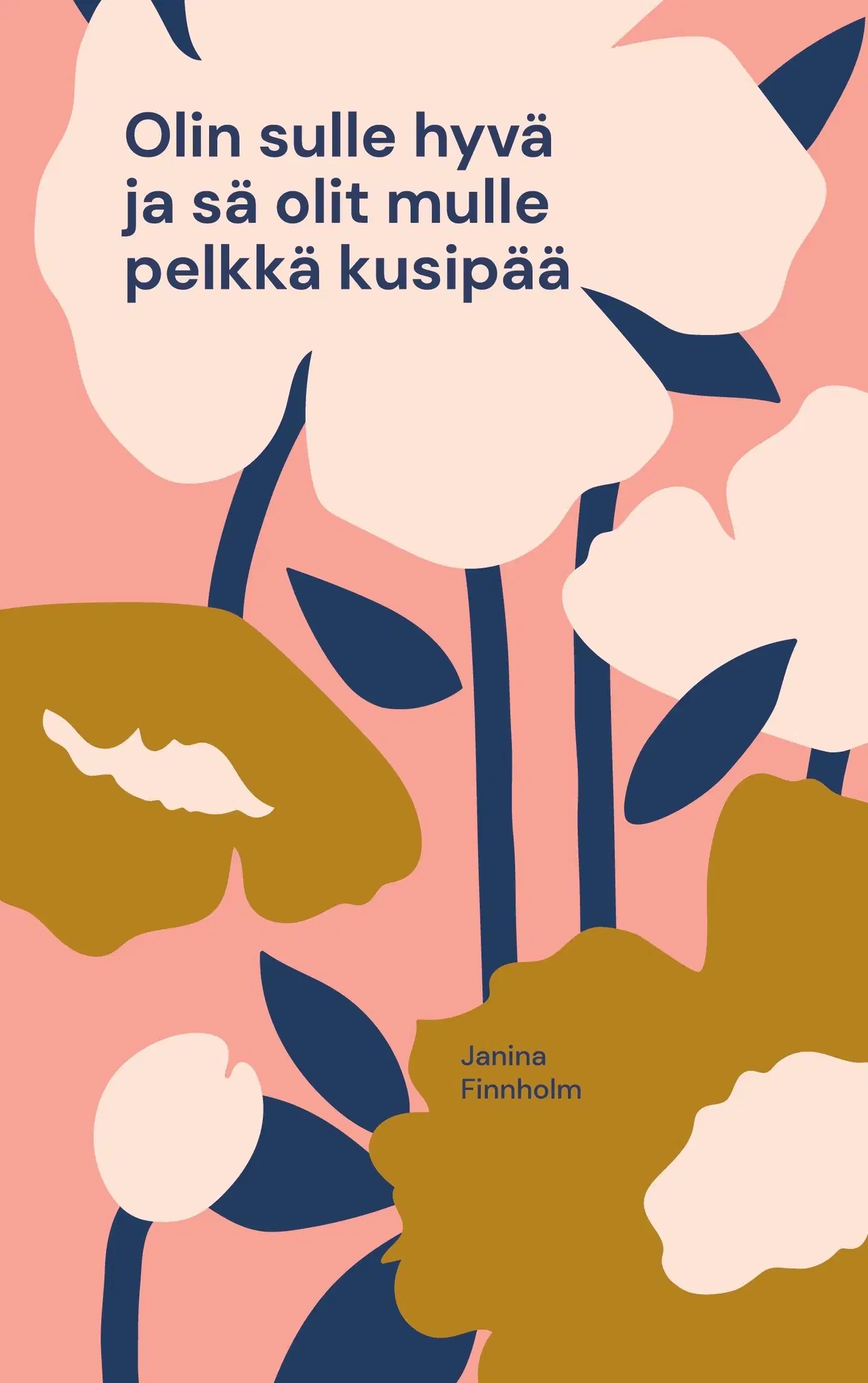 Finnholm, Olin sulle hyvä ja sä olit mulle pelkkä kusipää