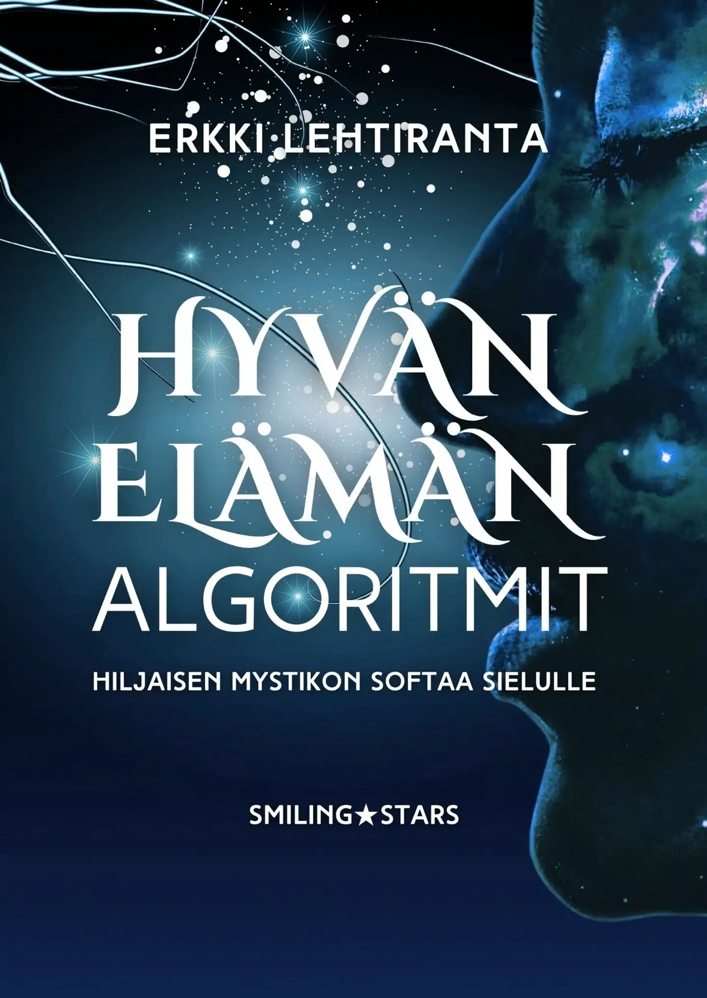 Lehtiranta, Hyvän elämän algoritmit - Hiljaisen mystikon softaa sielulle