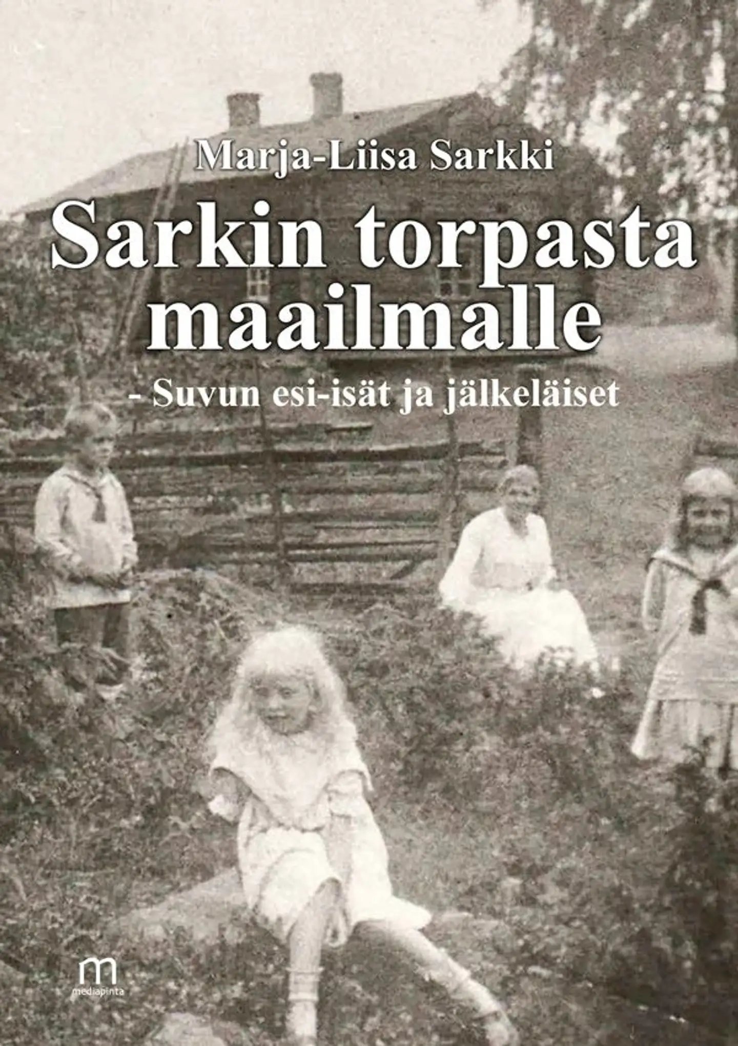 Sarkki, Sarkin torpasta maailmalle - Suvun esi-isät ja jälkeläiset