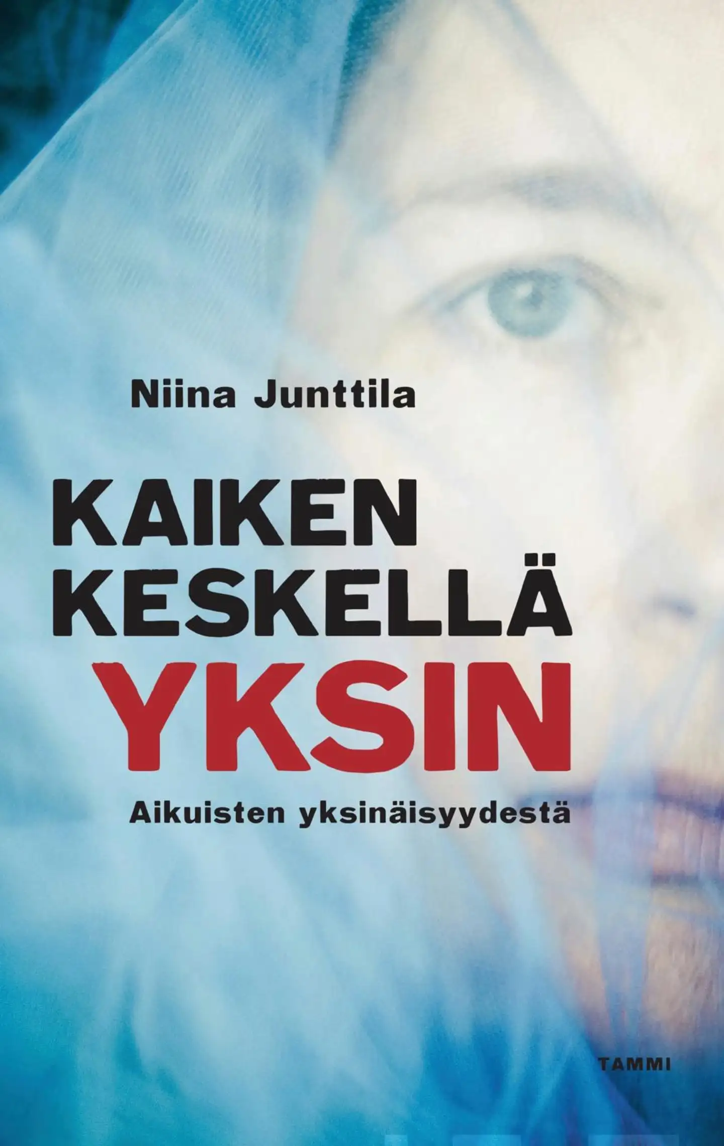 Junttila, Kaiken keskellä yksin - Aikuisten yksinäisyydestä