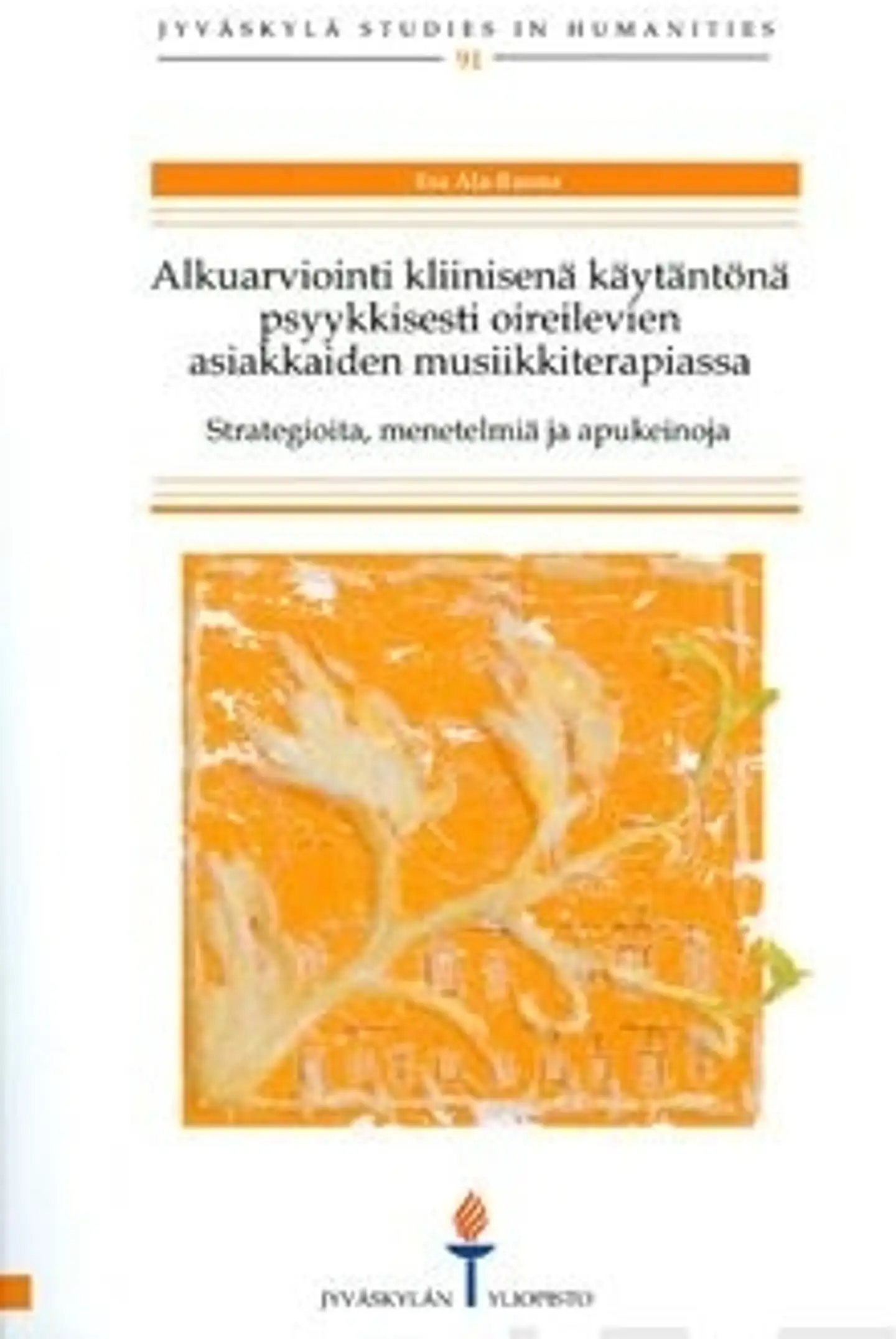 Ala-Ruona, Alkuarviointi kliinisenä käytäntönä psyykkisesti oireilevien asiakkaiden musiikkiterapiassa - strategioita, menetelmiä ja apukeinoja