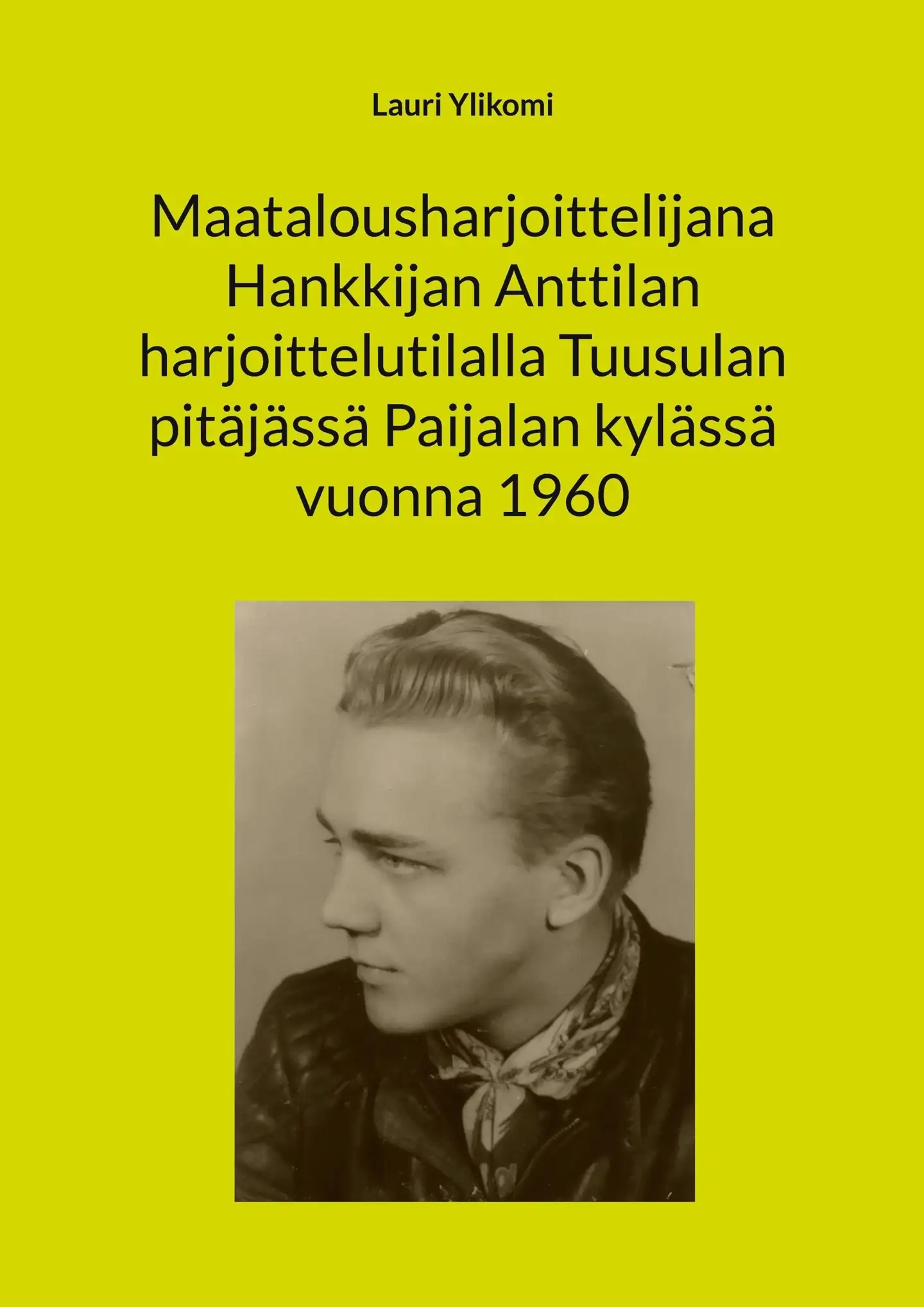 Ylikomi, Maatalousharjoittelijana Hankkijan Anttilan harjoittelutilalla Tuusulan pitäjässä Paijalan kylässä vuonna 1960