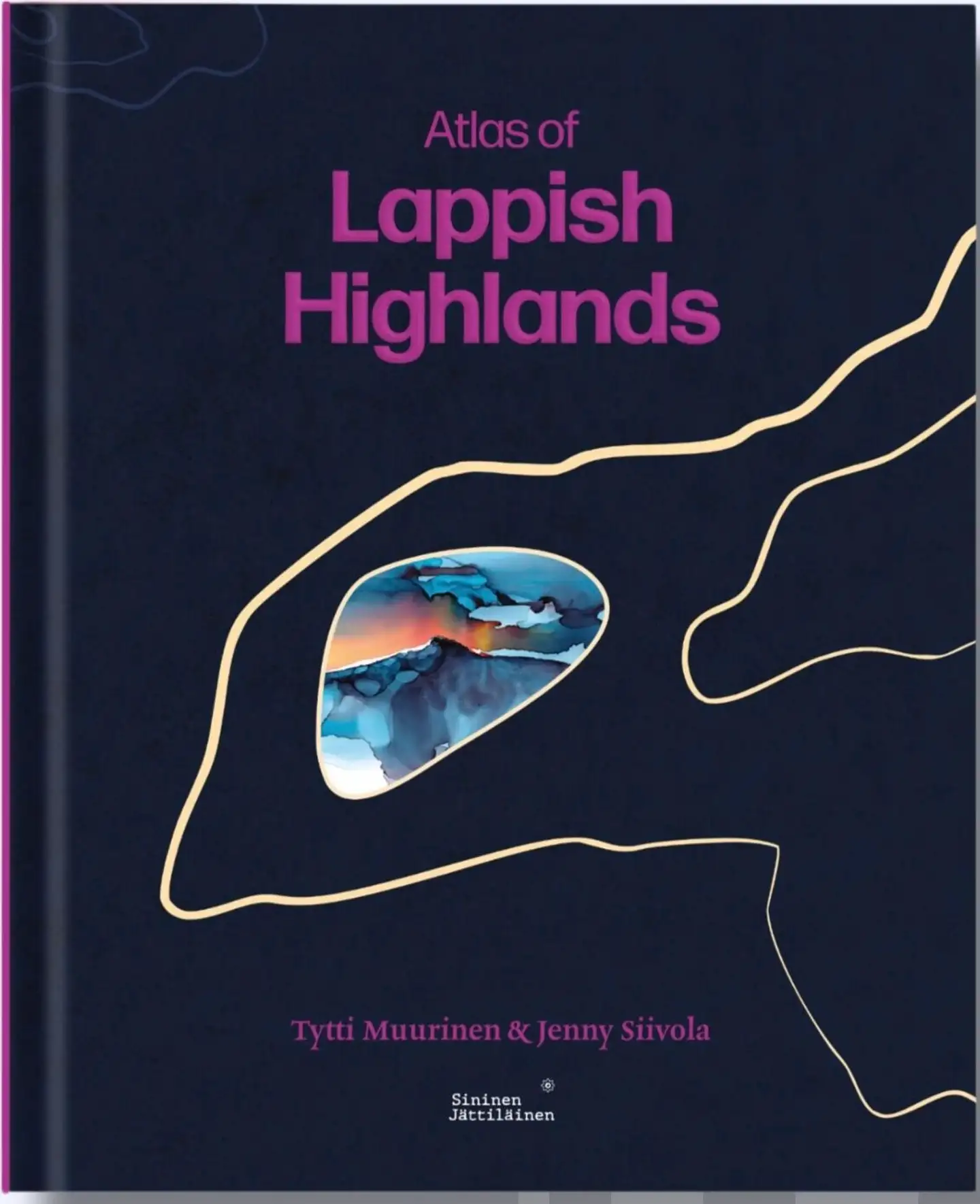 Siivola, Atlas of Lappish Highlands - Fifty fells, eight seasons. Countless stories.