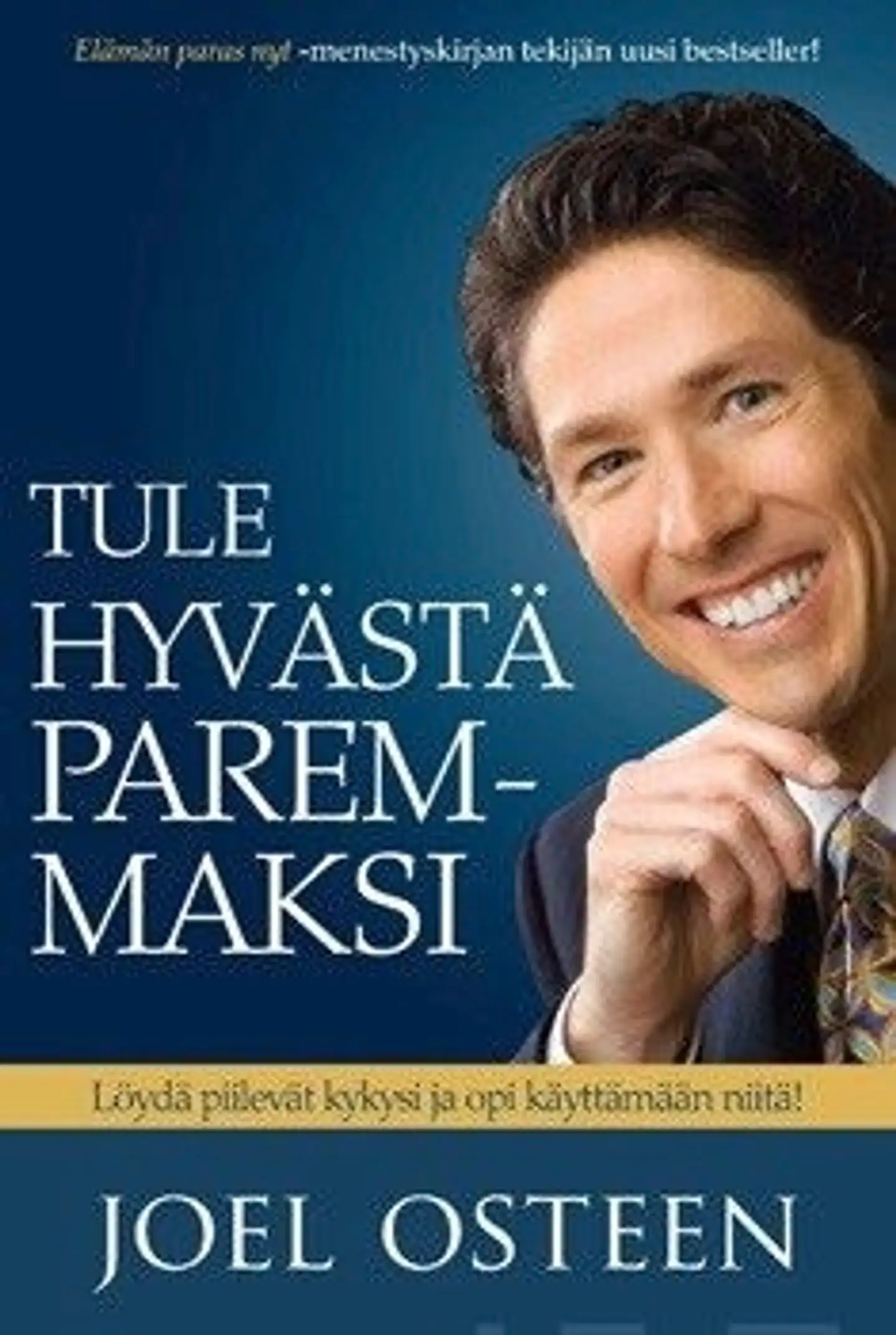 Osteen, Tule hyvästä paremmaksi - löydä piilevät kykysi ja opi käyttämään niitä
