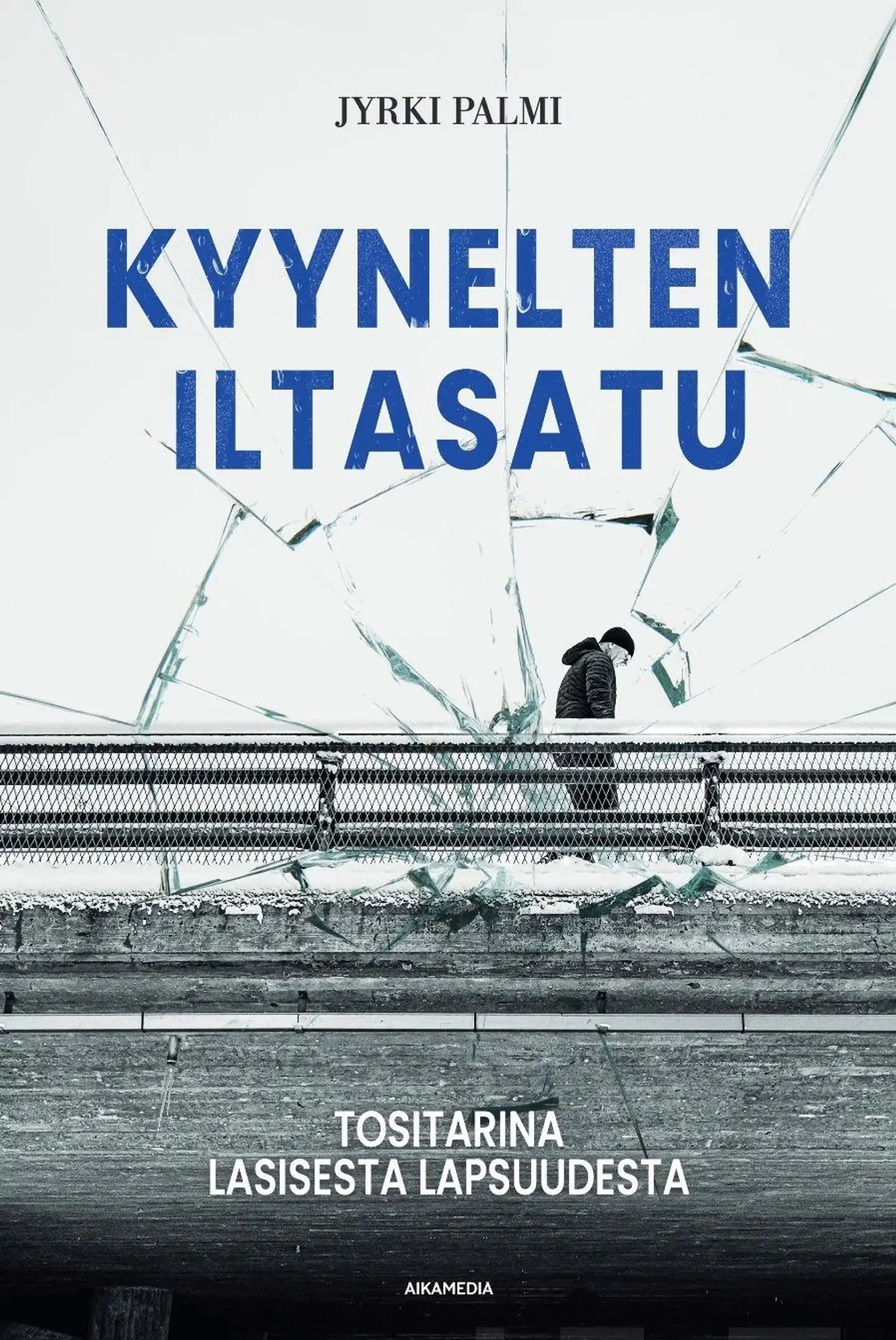 Palmi, Kyynelten iltasatu - Tositarina lasisesta lapsuudesta