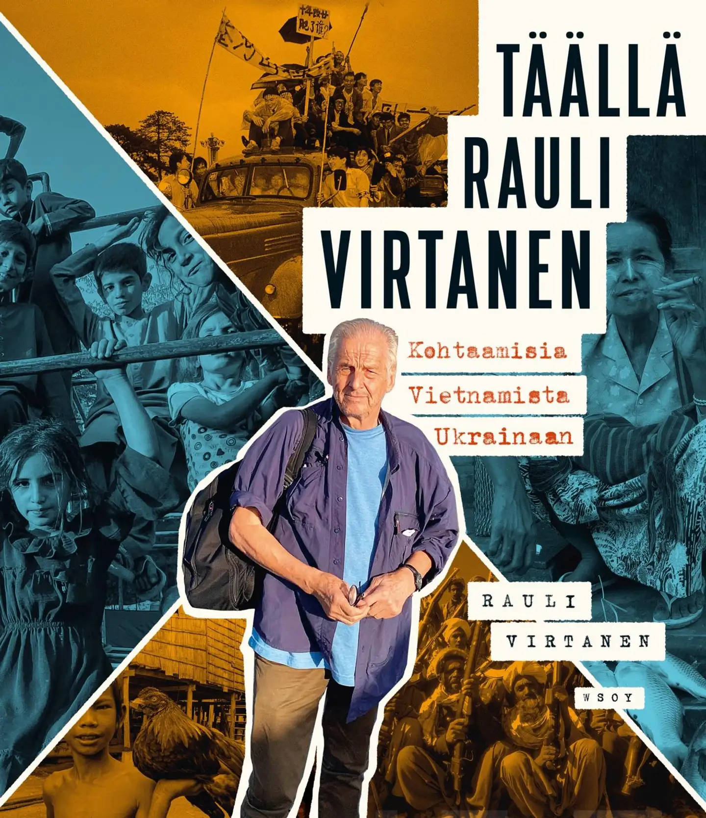 Virtanen, Täällä Rauli Virtanen - Kohtaamisia Vietnamista Ukrainaan
