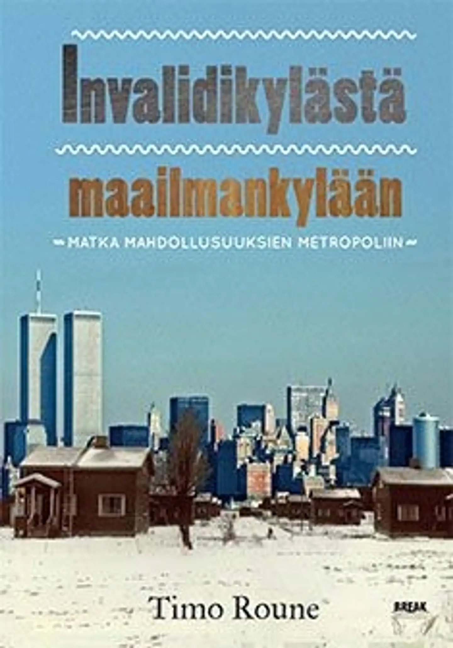 Roune, Invalidikylästä maailmankylään - matka mahdollisuuksien metropoliin