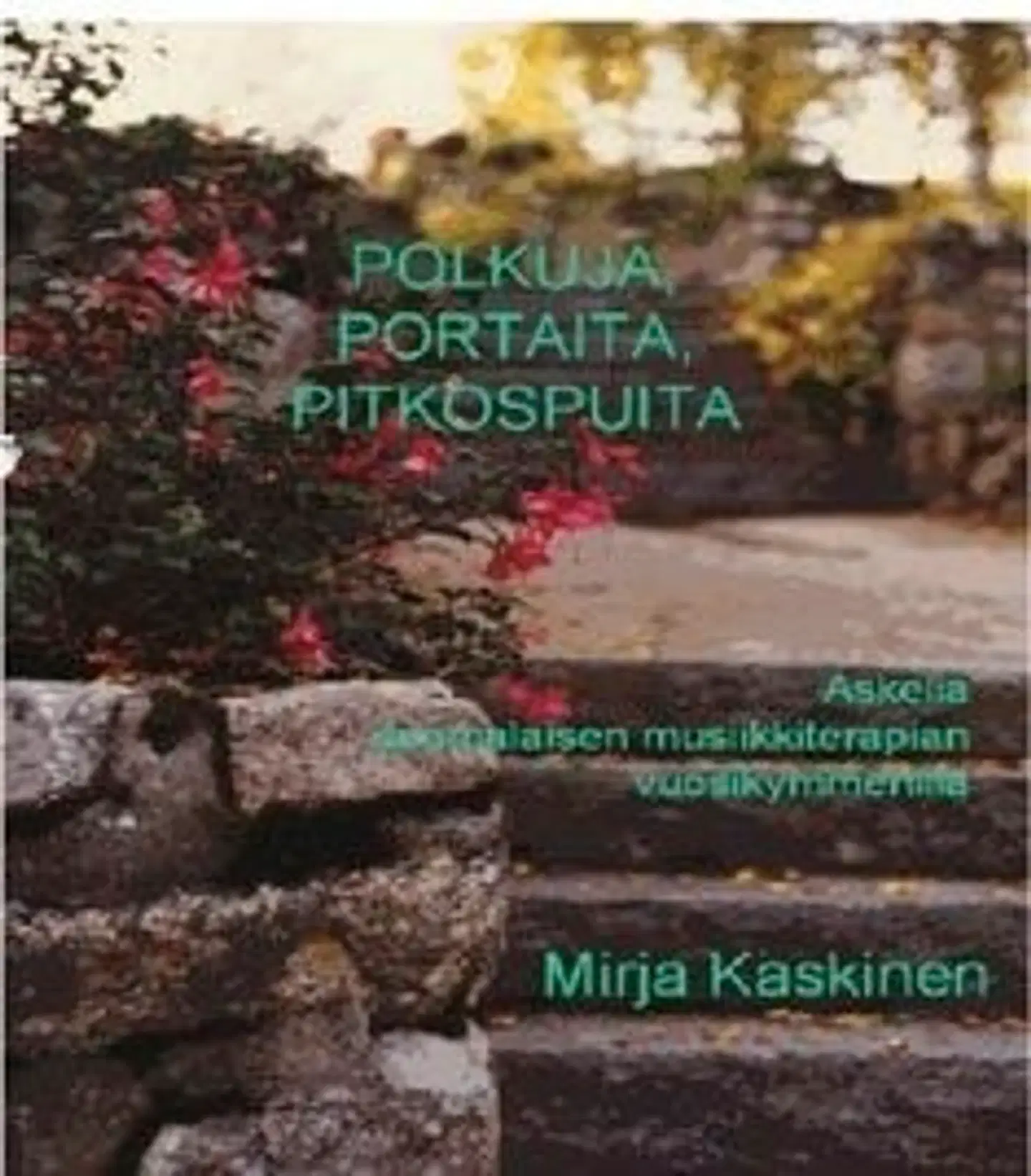 Kaskinen, Polkuja, portaita, pitkospuita - askelia suomalaisen musiikkiterapian vuosikymmeniltä
