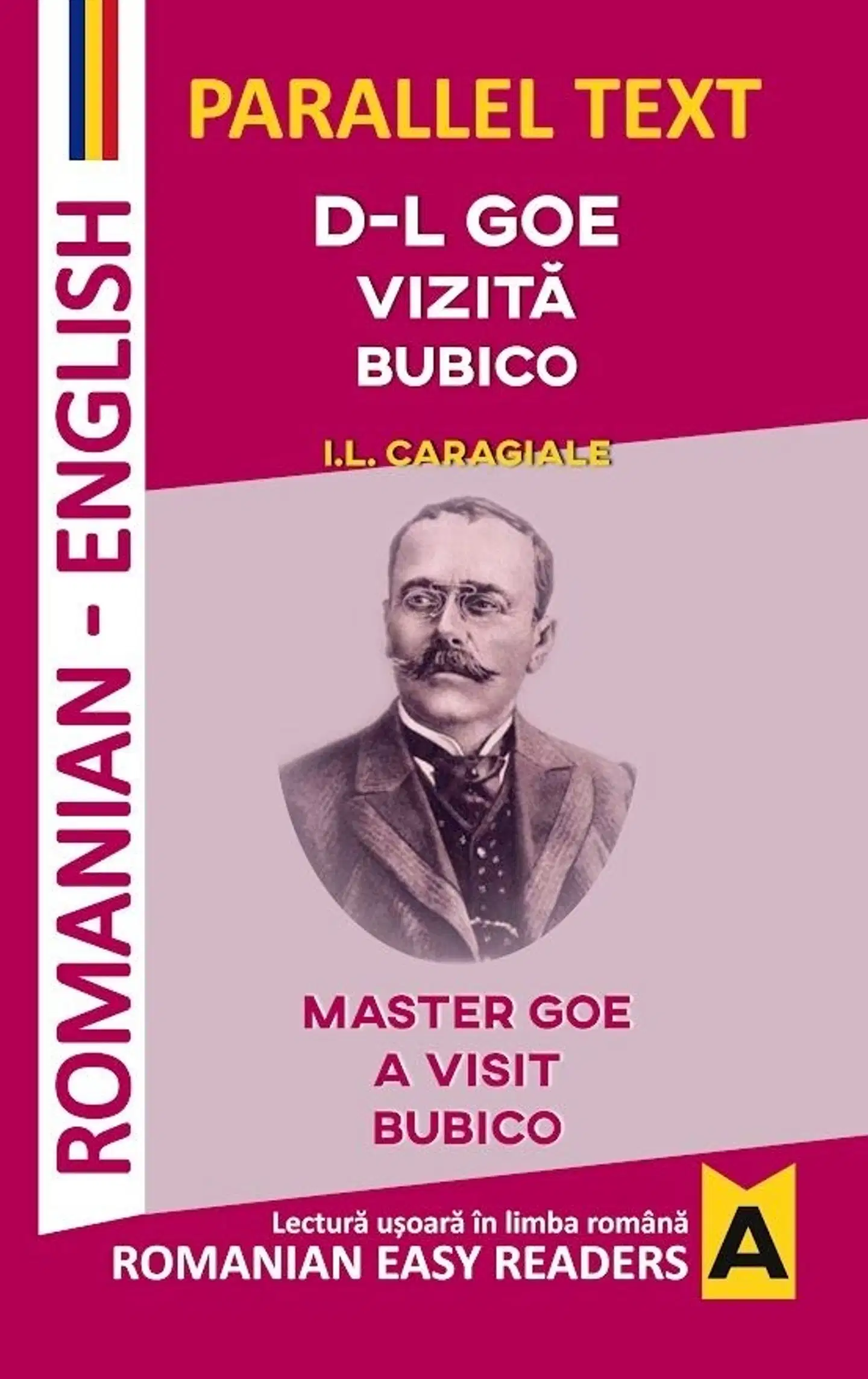 Caragiale, D-l Goe. Vizită. Bubico - Master Goe. A Visit. Bubico - Parallel text, Romanian - English