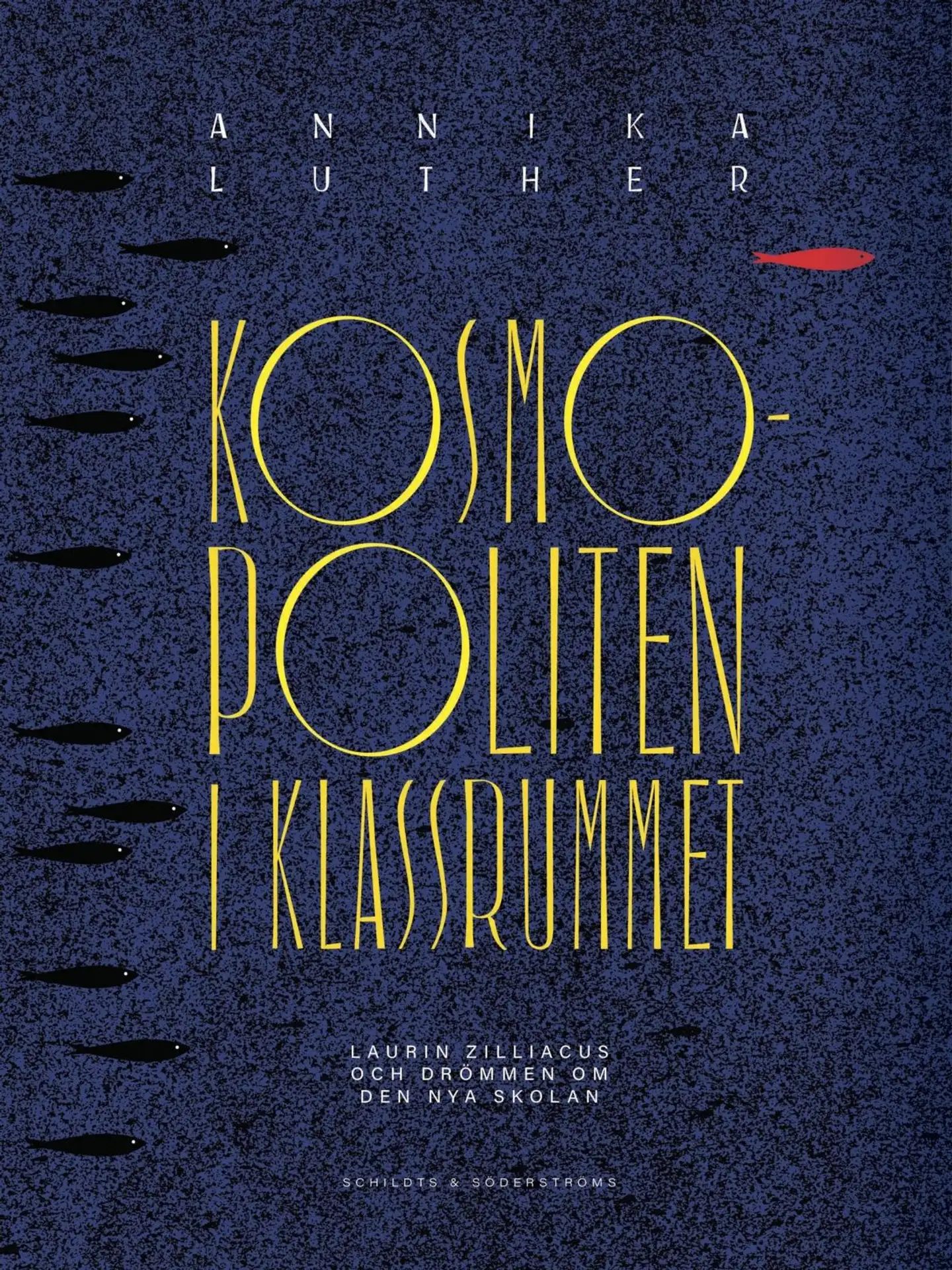 Luther, Kosmopoliten i klassrummet - Laurin Zilliacus och drömmen om den nya skolan