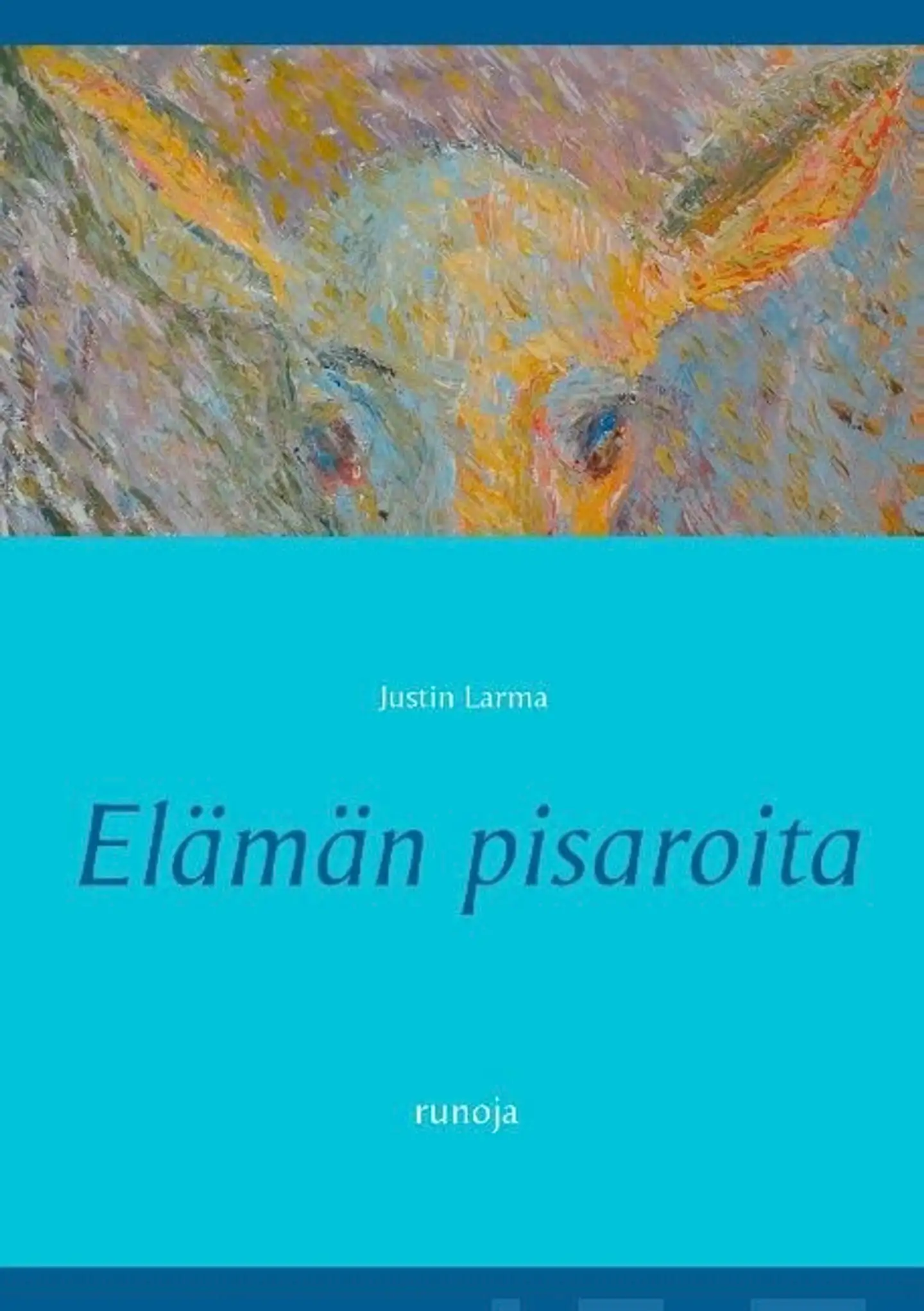 Larma, Elämän pisaroita - Runoja