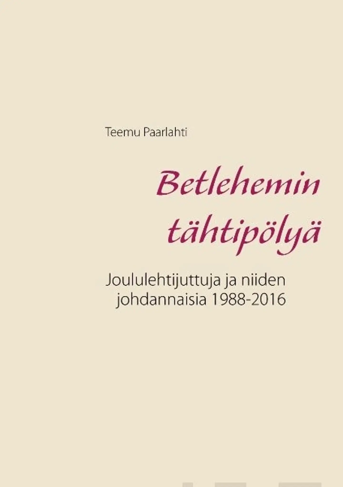 Paarlahti, Betlehemin tähtipölyä - Joululehtijuttuja ja niiden johdannaisia 1988-2016