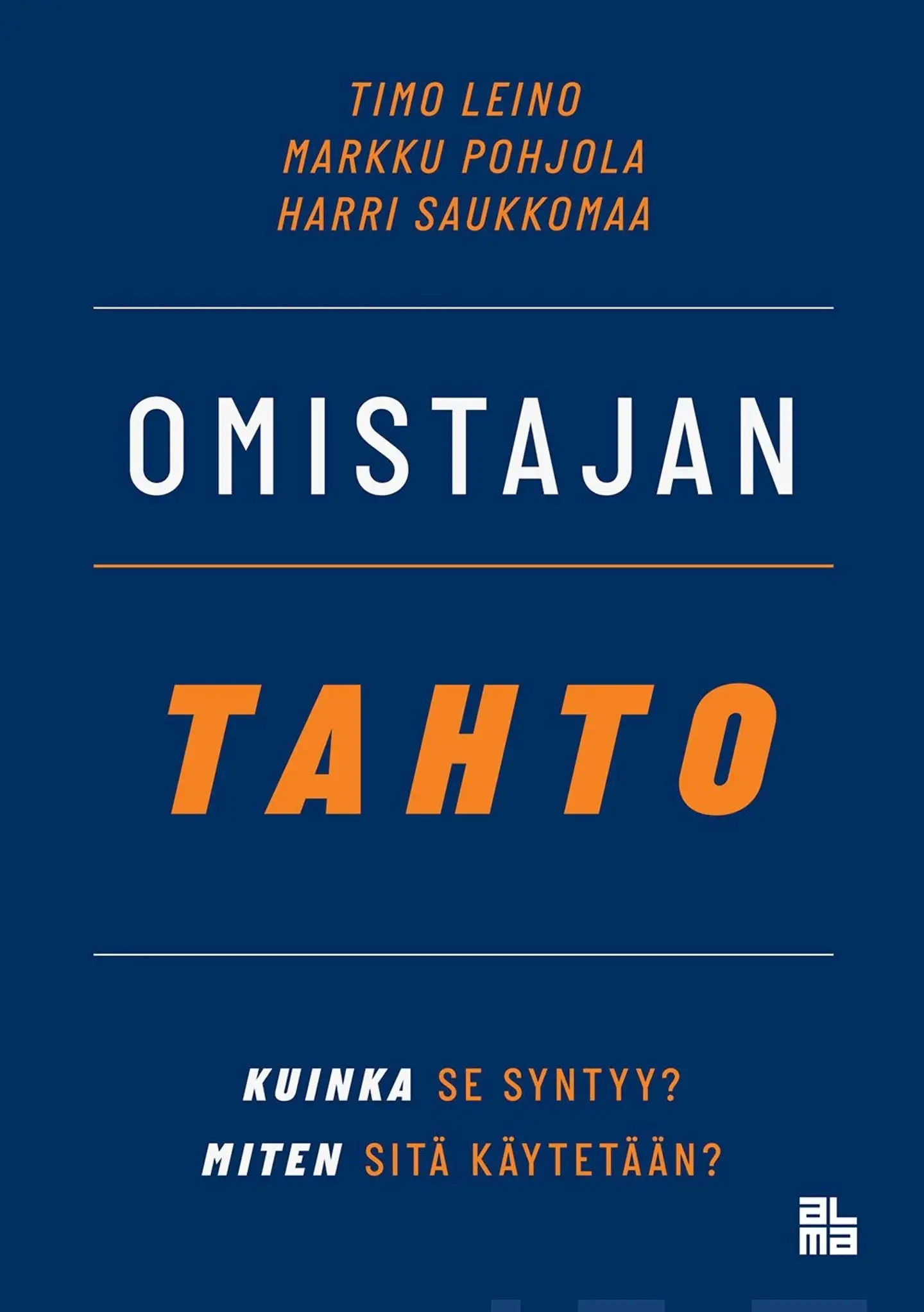 Leino, Omistajan tahto - Kuinka se syntyy? Miten sitä käytetään?