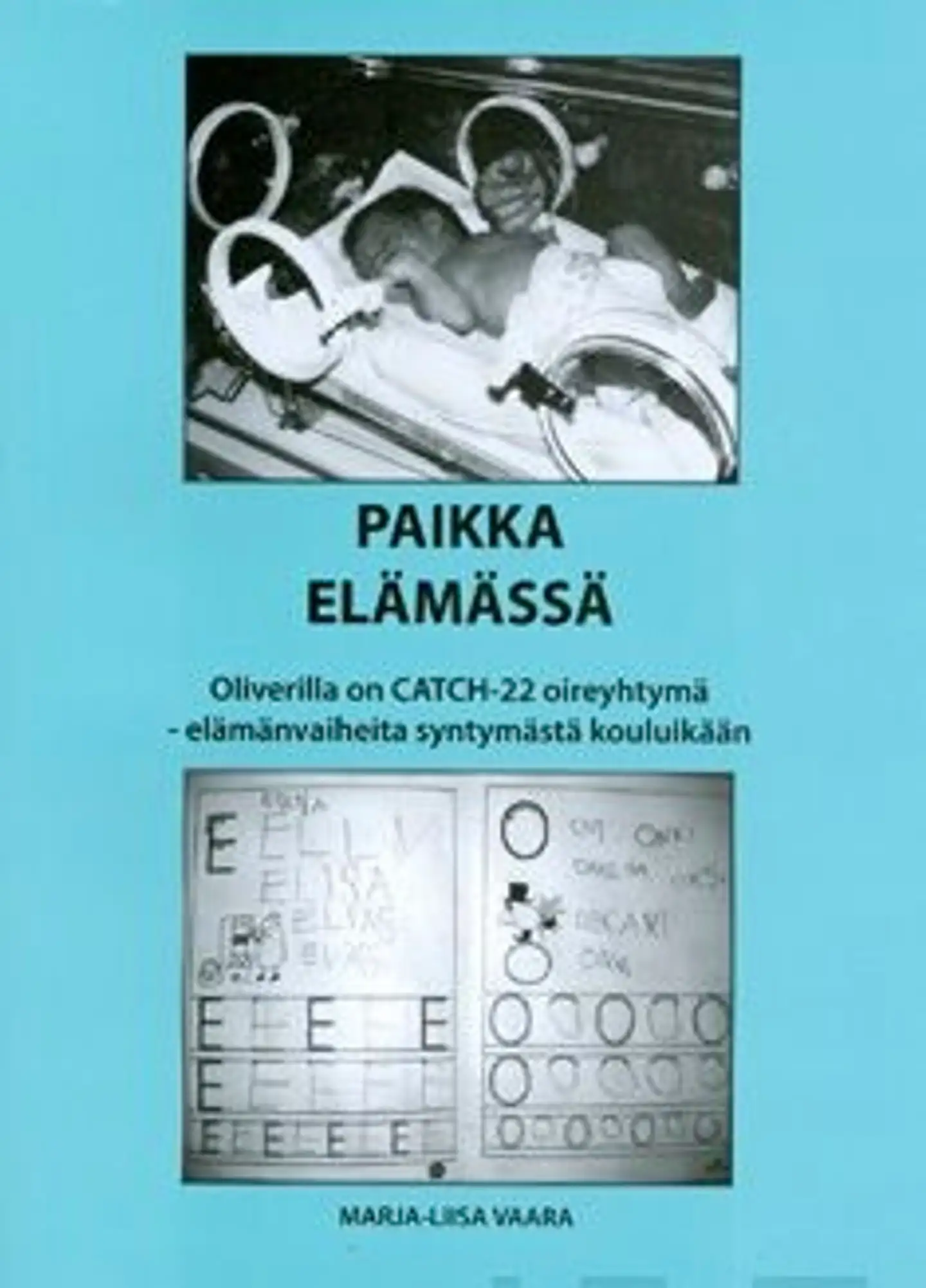 Vaara, Paikka elämässä - Oliverilla on CATCH-22 oireyhtymä - elämänvaiheita syntymästä kouluikään