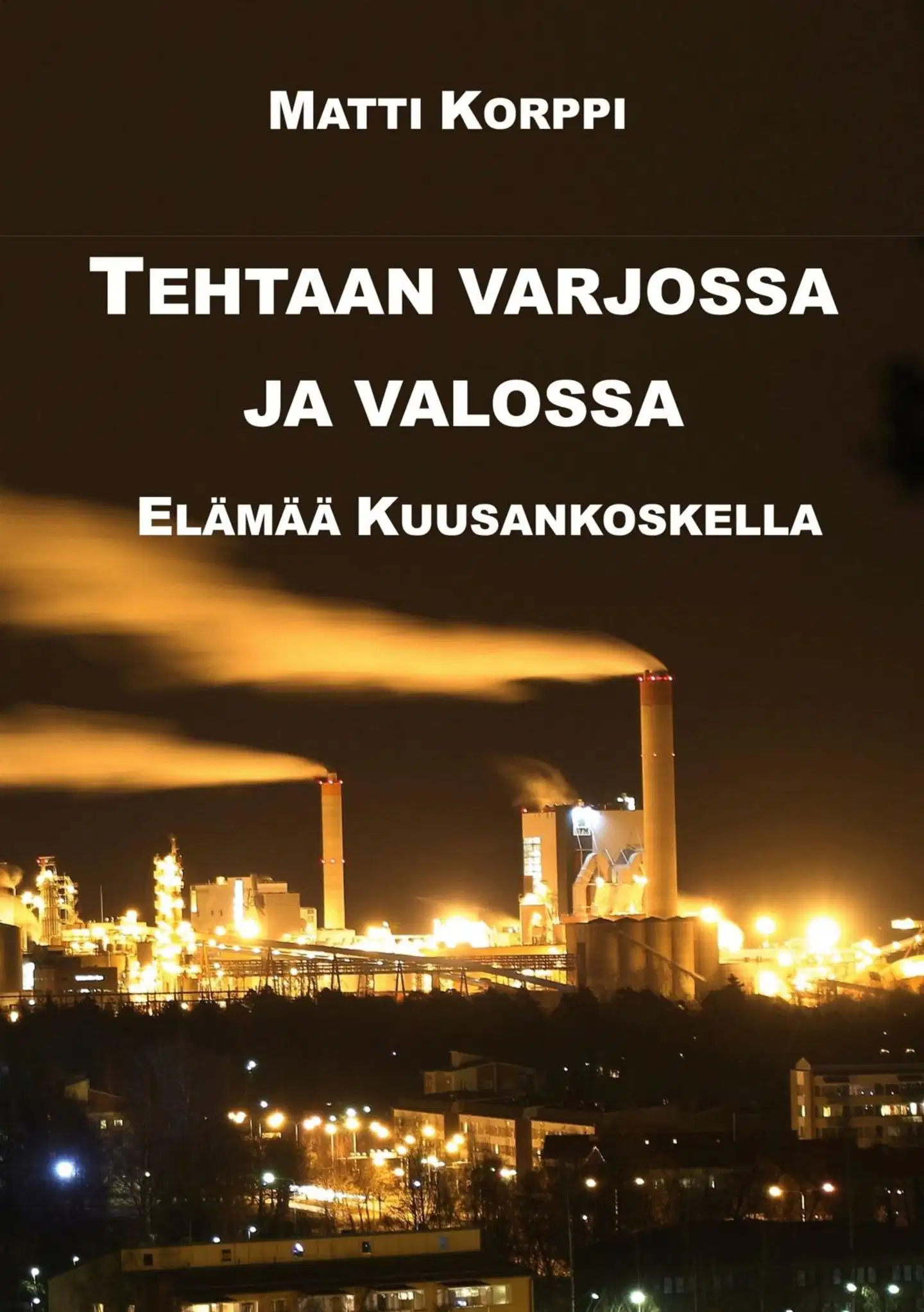 Korppi, Tehtaan varjossa ja valossa - Elämää Kuusankoskella