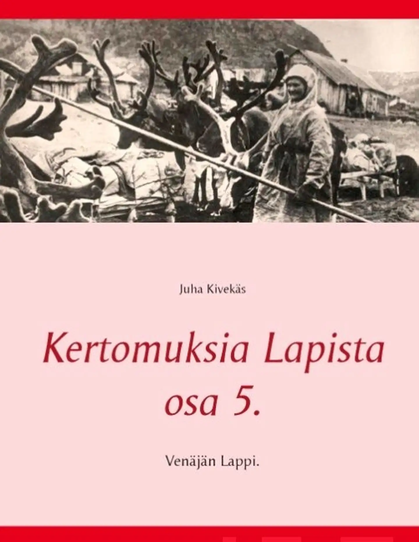 Kivekäs, Kertomuksia Lapista osa 5 - Venäjän Lappi
