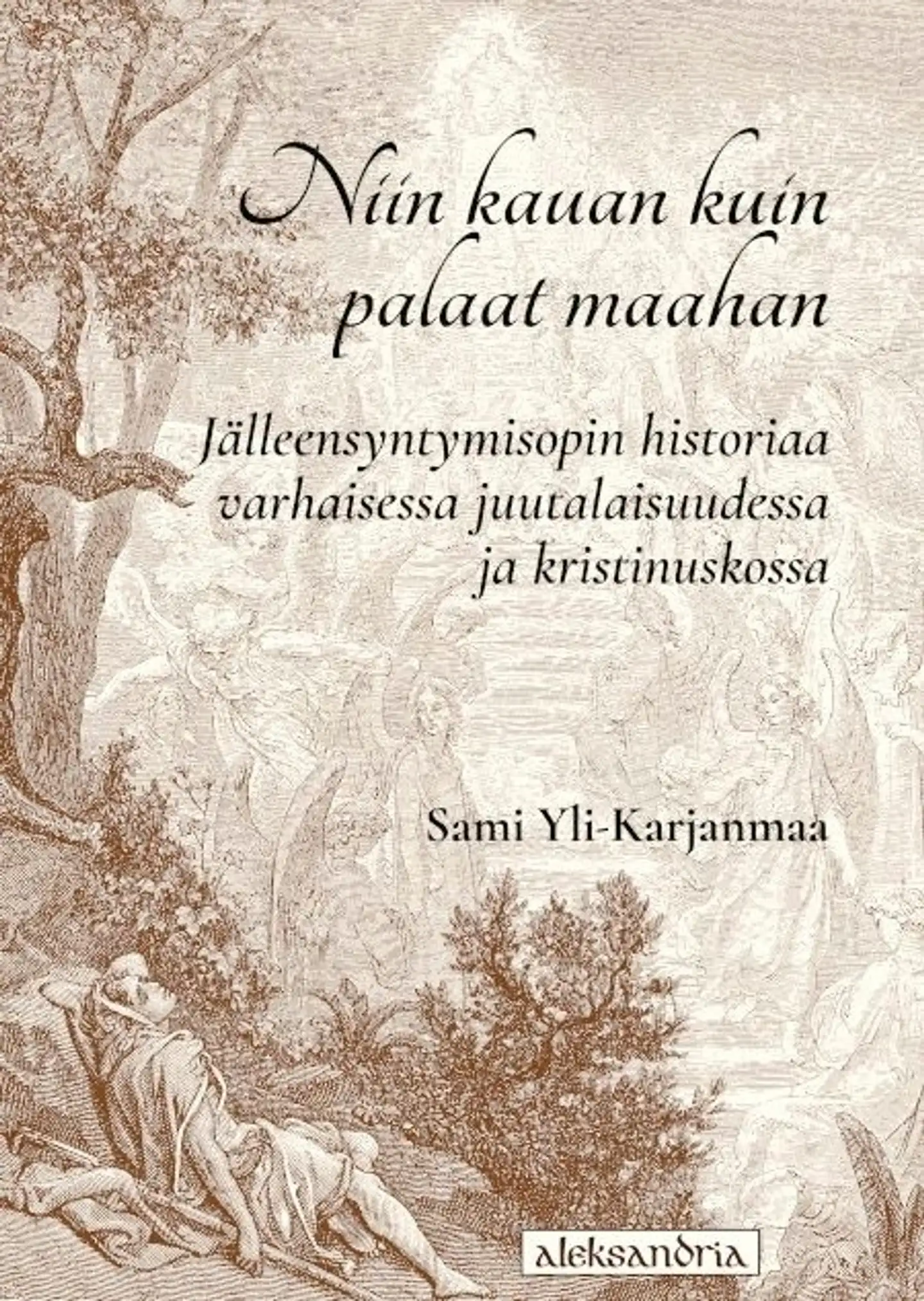 Yli-Karjanmaa, Niin kauan kuin palaat maahan - Jälleensyntymisopin historiaa varhaisessa juutalaisuudessa ja kristinuskossa
