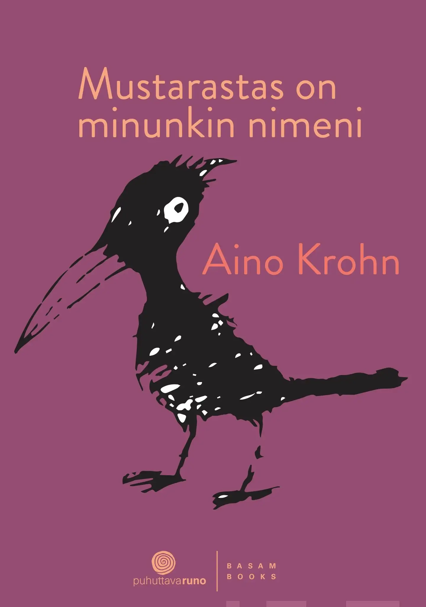 Krohn, Mustarastas on minunkin nimeni - Havaintoja muistamisesta, unohtamisesta, ajasta ja ihmisestä