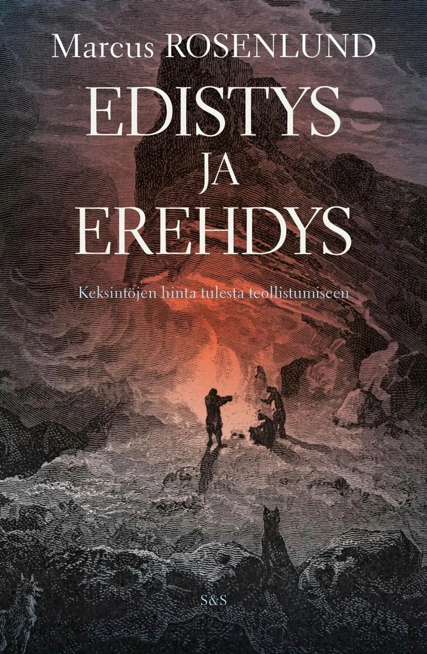 Rosenlund, Edistys ja erehdys - Keksintöjen hinta tulesta teollistumiseen