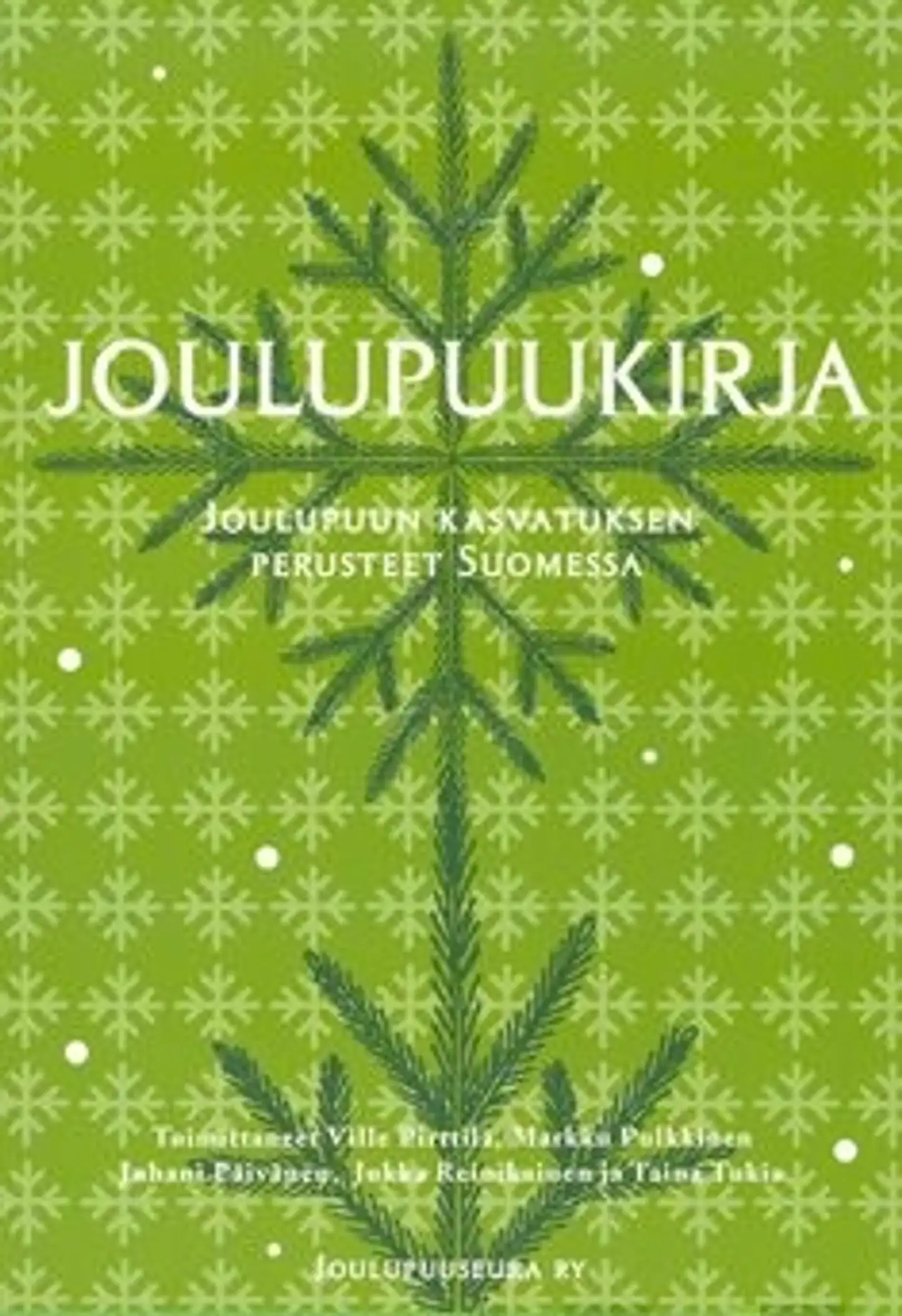 Joulupuukirja - joulupuun kasvatuksen perusteet Suomessa