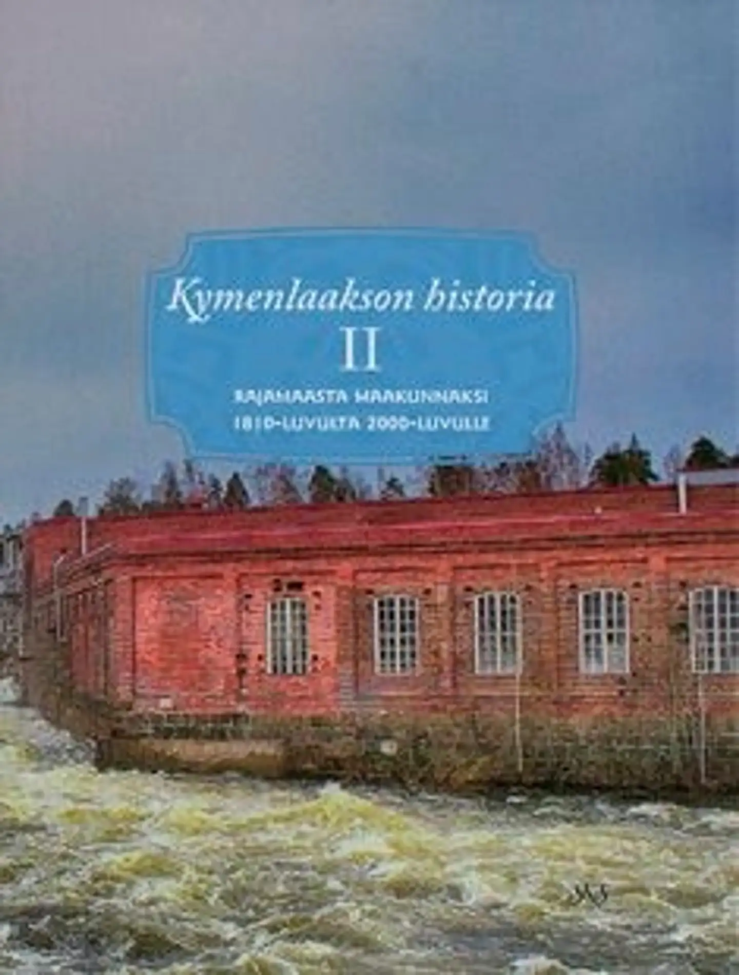 Kymenlaakson historia 2 - rajamaasta maakunnaksi 1810-luvulta 2000-luvulle