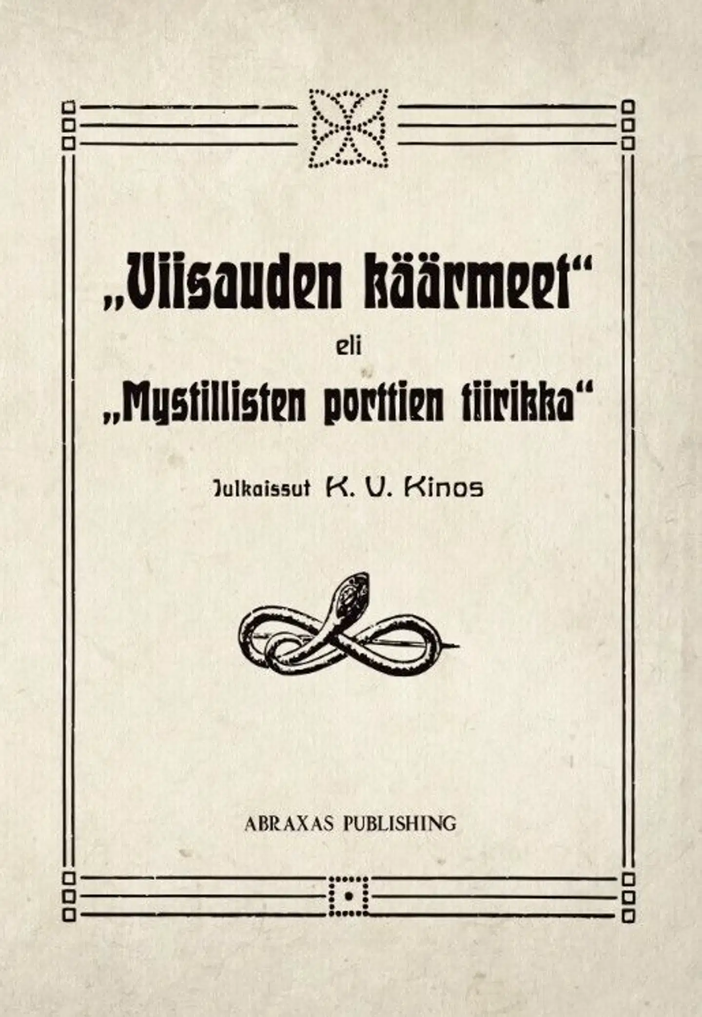 Kinos, Viisauden käärmeet - eli Mystillisten porttien tiirikka