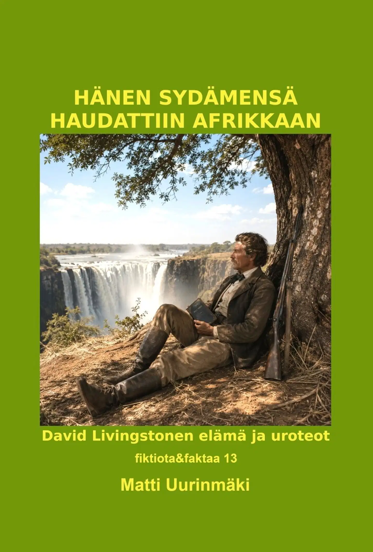 Uurinmäki, Hänen sydämensä haudattiin Afrikkaan - David Livingstonen elämä ja uroteot : fiktiota&faktaa 13