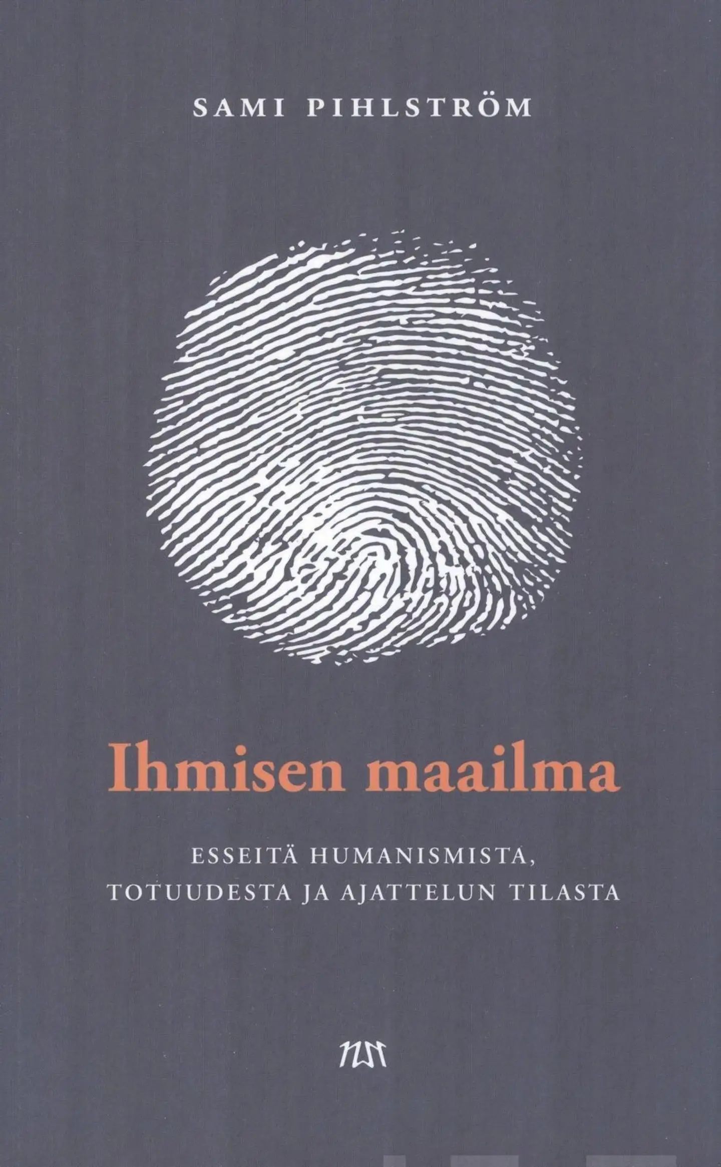 Pihlström, Ihmisen maailma - Esseitä humanismista, totuudesta ja ajattelun tilasta