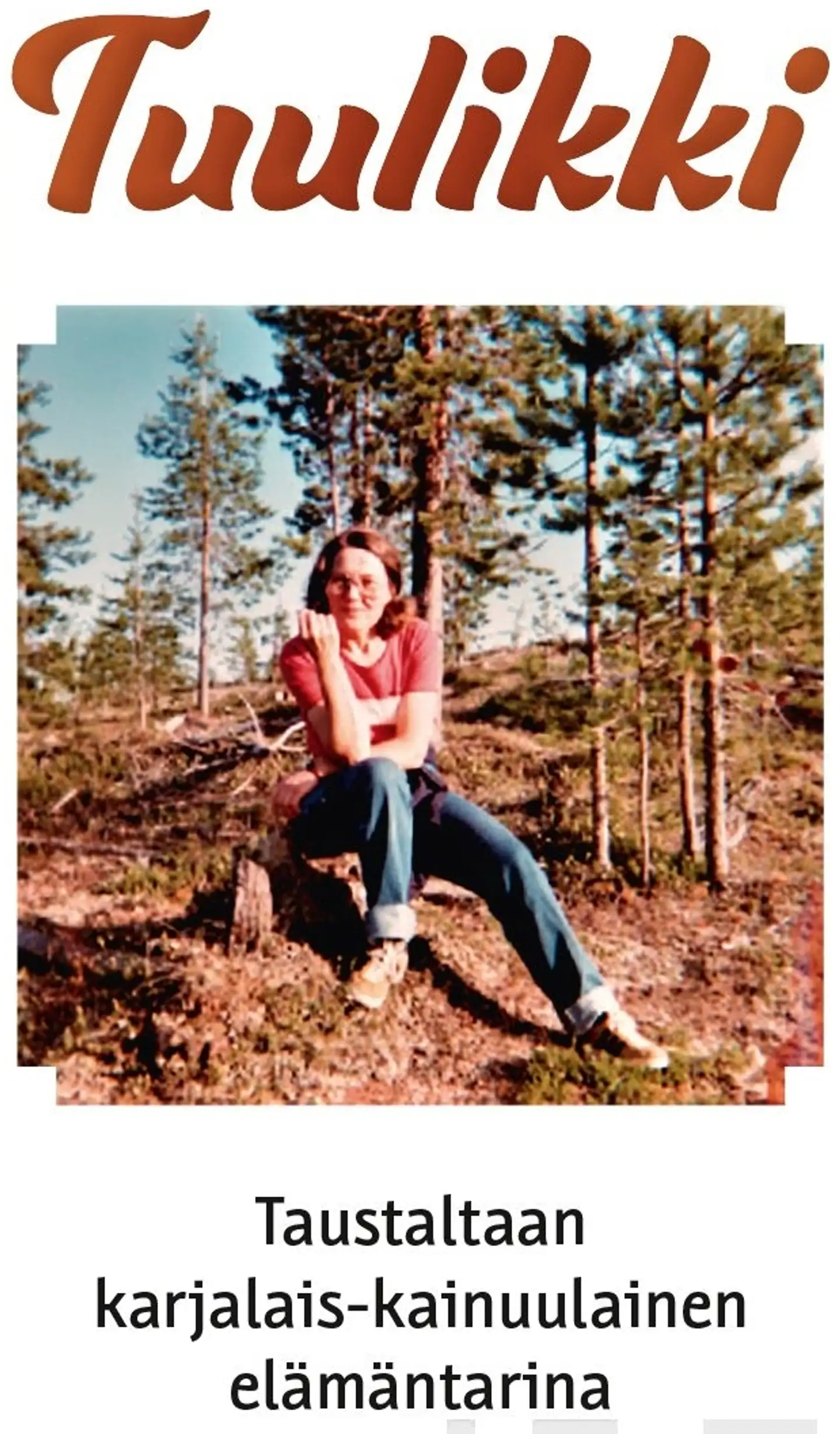 Tuulikki - Taustaltaan karjalais-kainuulainen elämäntarina