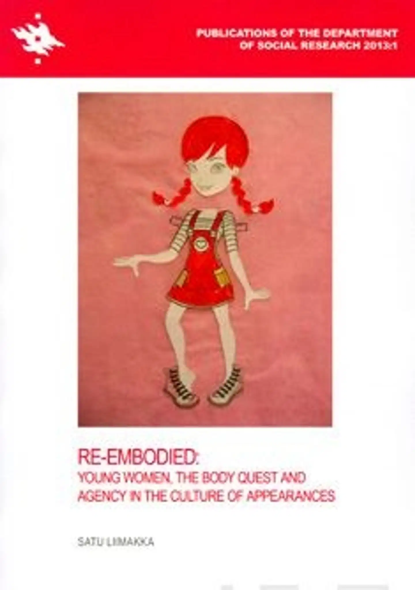 Liimakka, Re-Embodied - Young Women, the Body Quest and Agency in the Culture of Appearances