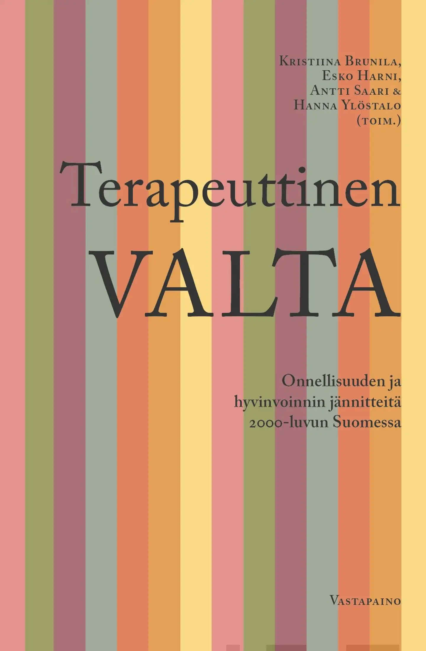 Terapeuttinen valta - Onnellisuuden ja hyvinvoinnin jännitteitä 2000-luvun Suomessa