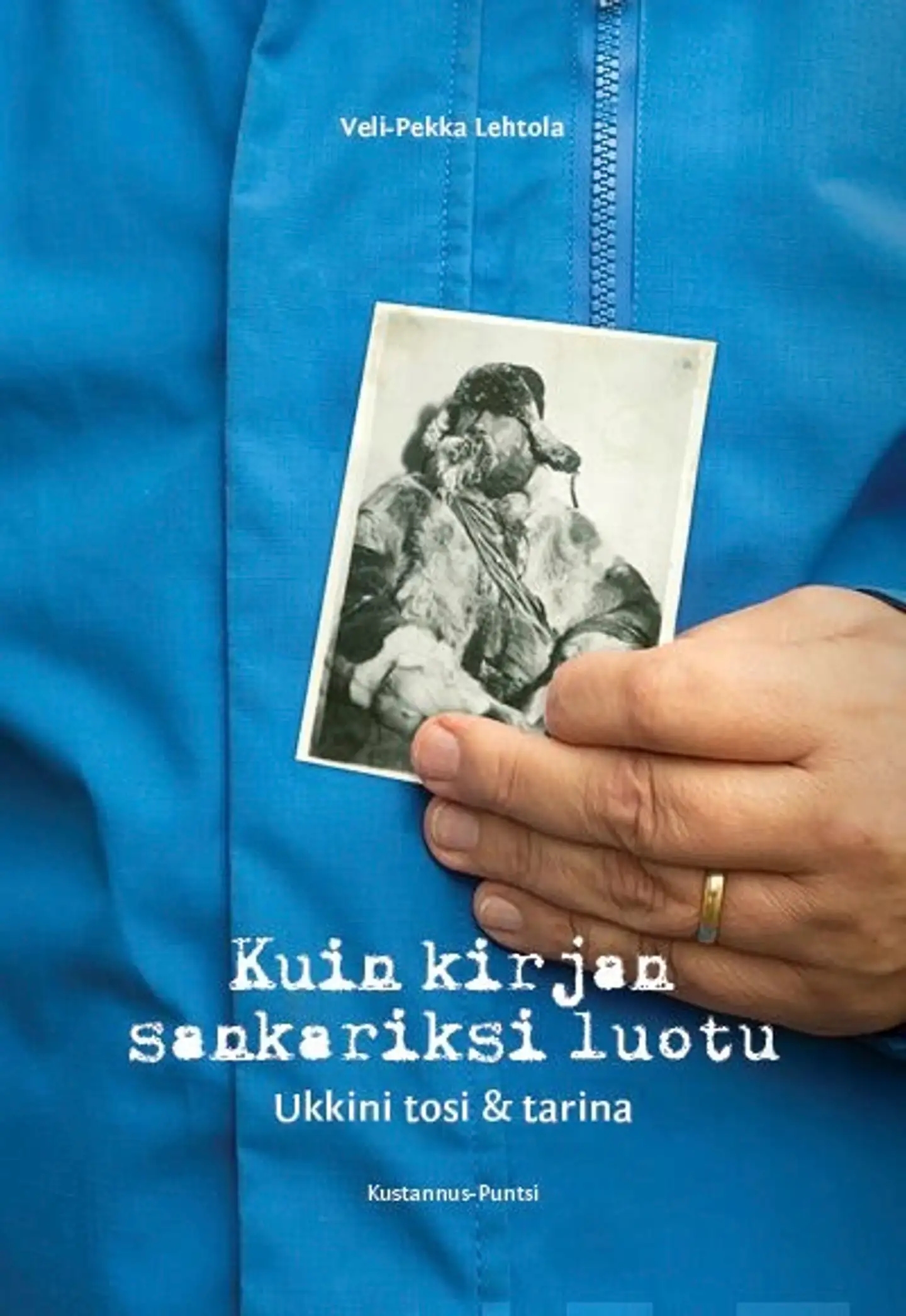 Lehtola, Kuin kirjan sankariksi luotu - Ukkini tosi & tarina
