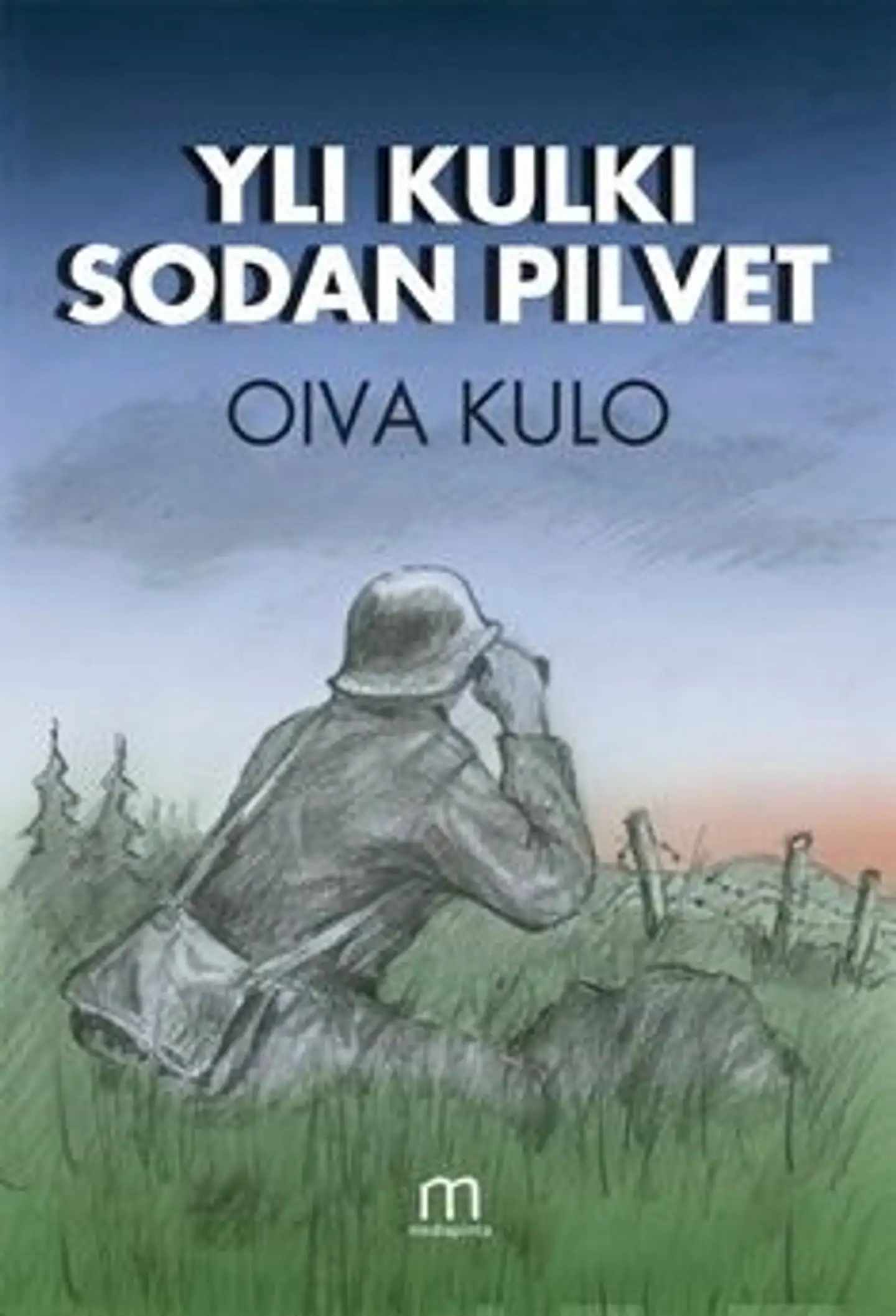 Kulo, Yli kulki sodan pilvet - Tilintekoa sodan päiviltä