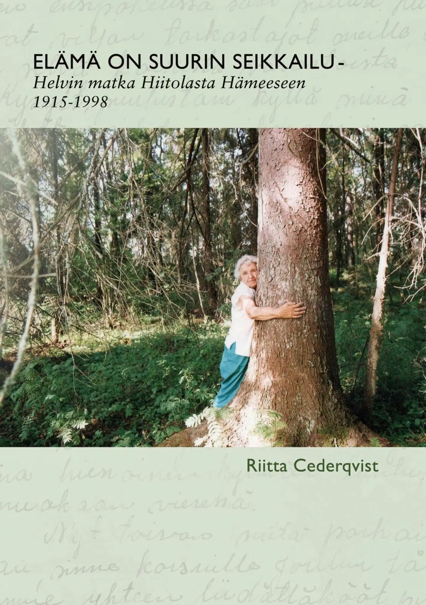 Cederqvist, Elämä on suurin seikkailu - Helvin matka Hiitolasta Hämeeseen 1915-1998