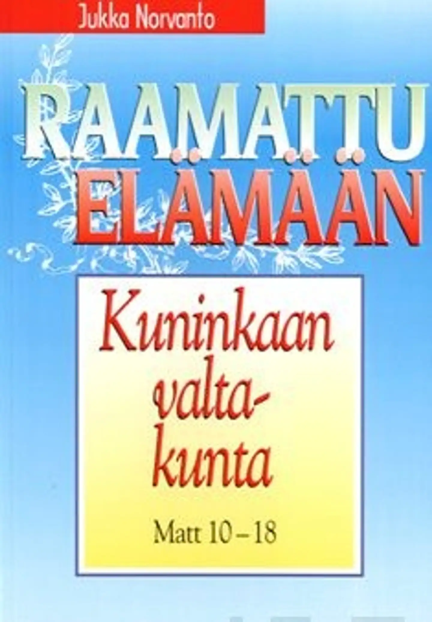 Norvanto, Kuninkaan valtakunta - Matt 10-18