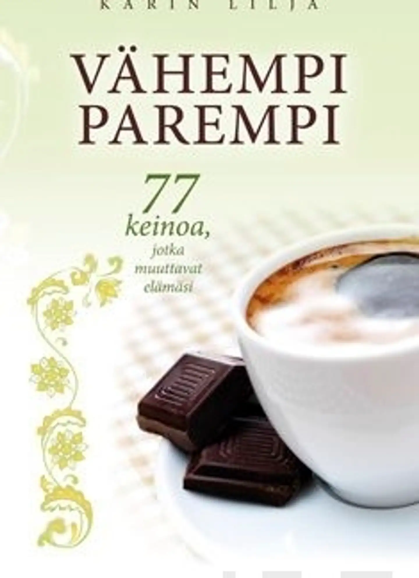 Lilja, Vähempi parempi - 77 keinoa, jotka muuttavat elämäsi